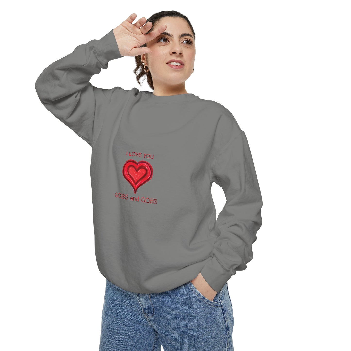 Heart I Love You Gobs and Gobs Unisex Sweatshirt