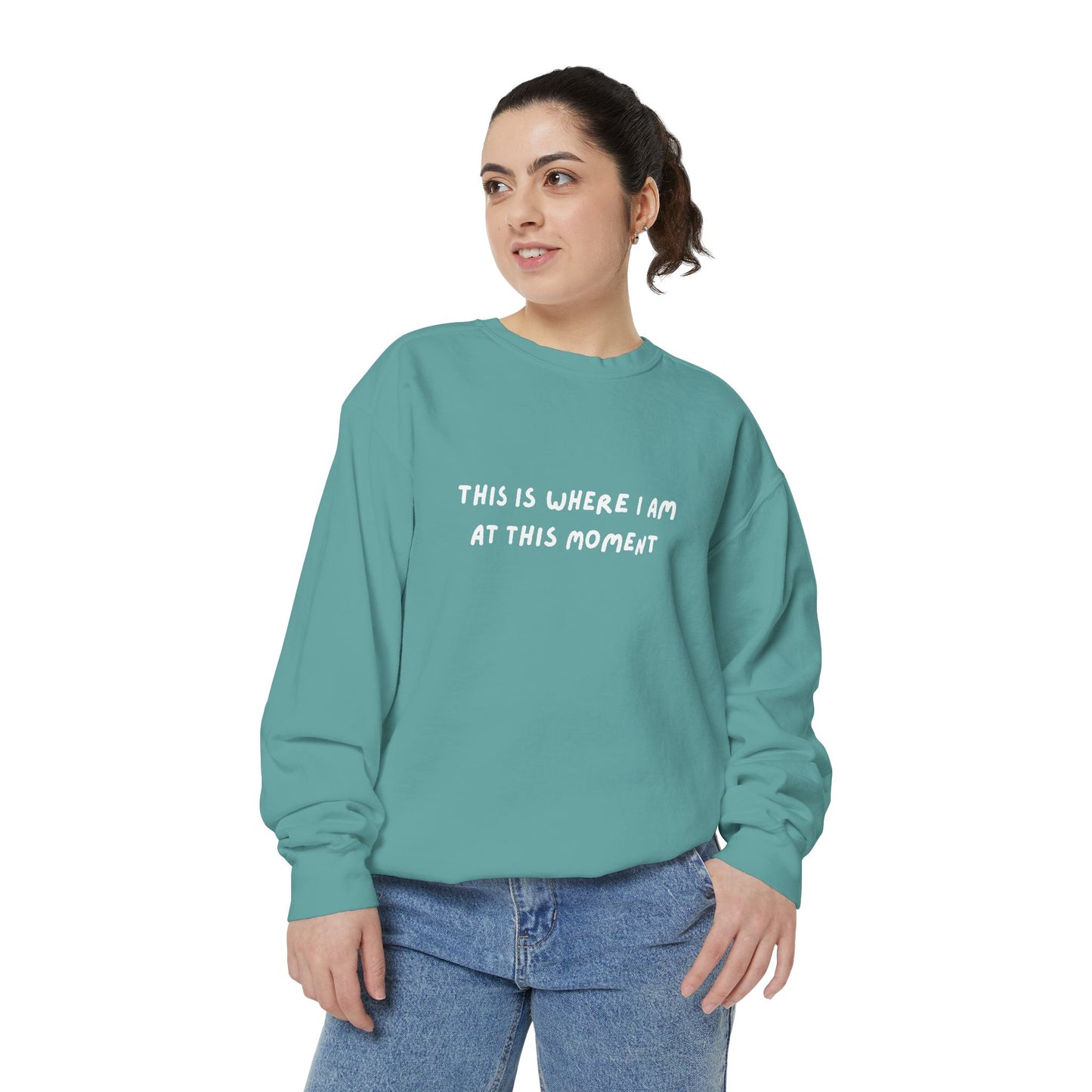 This Is Where I Am At This Moment Sweatshirt - Birthday, Christmas Gift