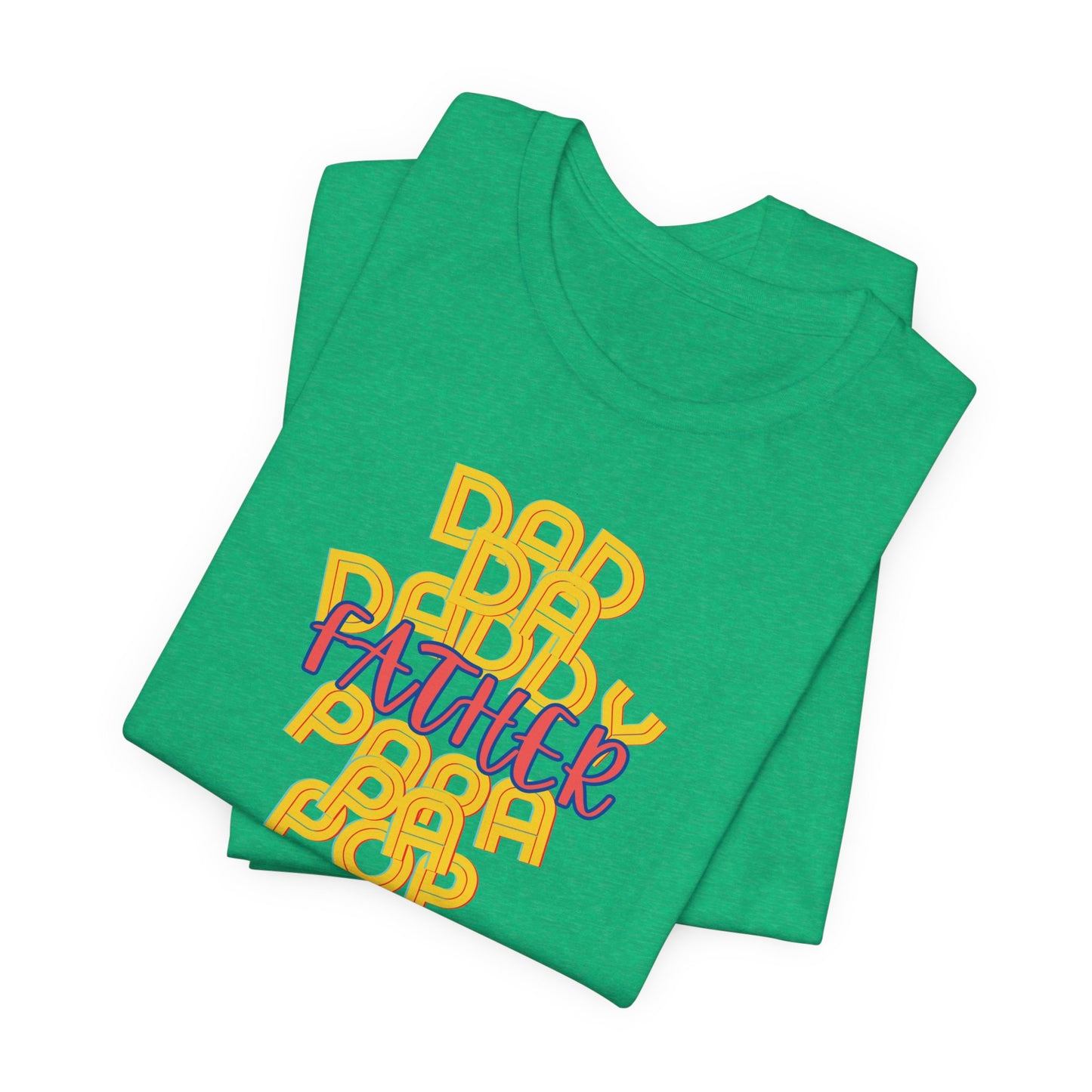 Father Unisex Tee - Dad Da Daddy Pop Pa Papa, Fathers Day Gifts