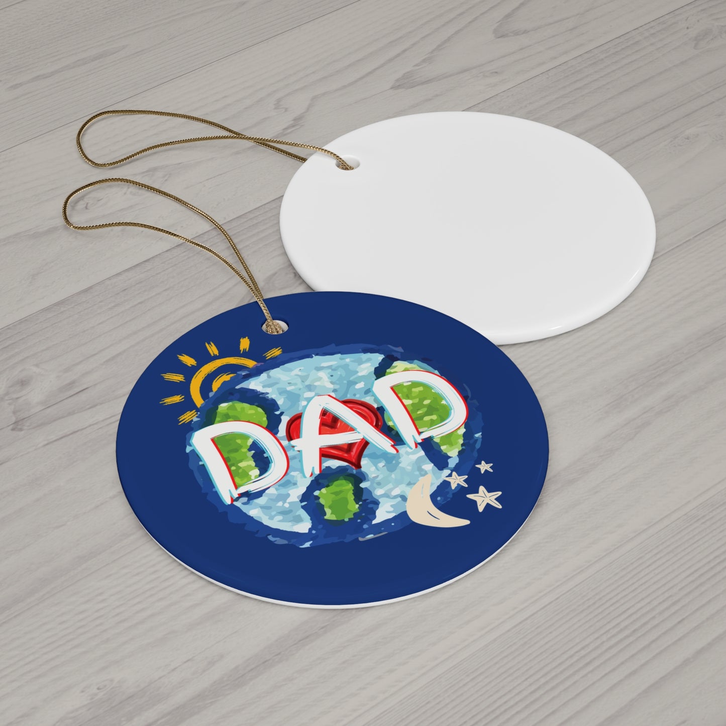 Ceramic Ornament, Dad Whole World Sun Moon & Stars Heart Circle Snowflake - Fathers Day Gifts