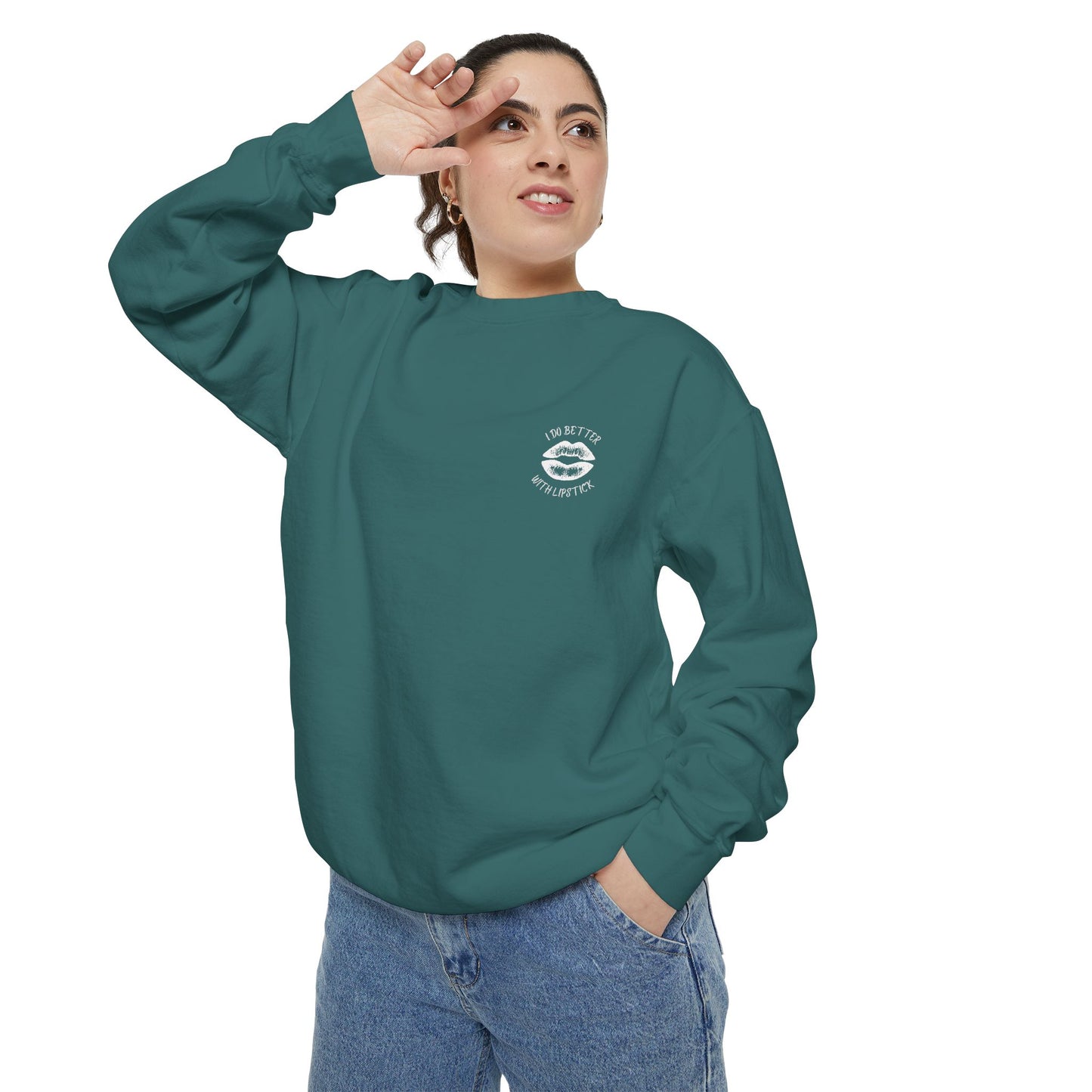I Do Better With Lipstick Empowered Glamorous Unisex Sweatshirt - Gift
