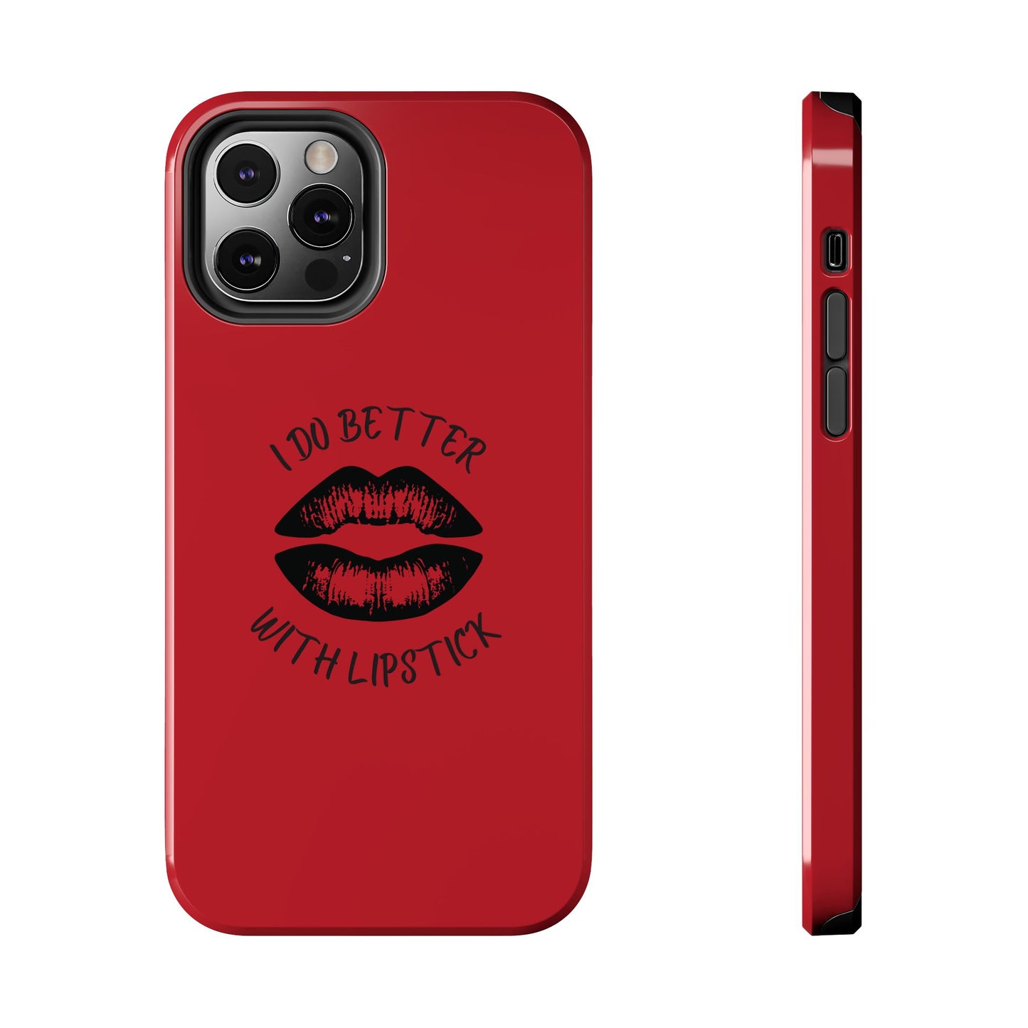 Red I Do Better With Lipstick Tough Phone Cases, Protective Phone Covers, Personalized Cell Phone Accessories, Stylish Phone Protectors
