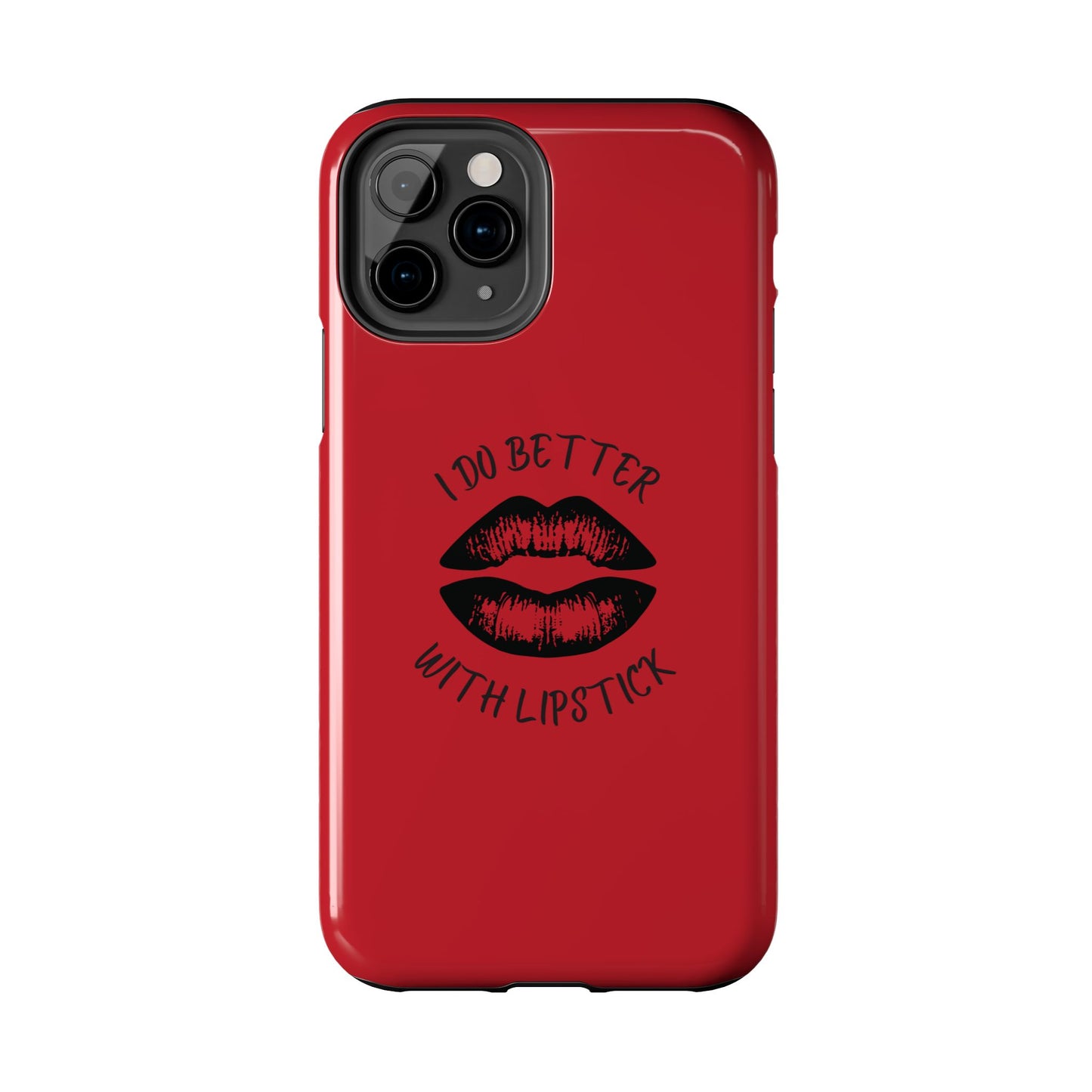 Red I Do Better With Lipstick Tough Phone Cases, Protective Phone Covers, Personalized Cell Phone Accessories, Stylish Phone Protectors