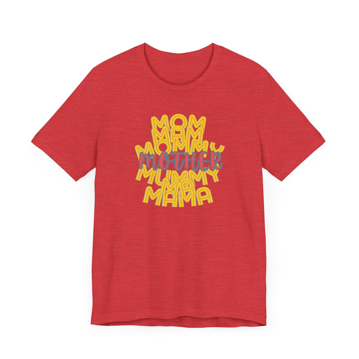 Mother Unisex Tee, Mom Mommy Ma Mam Mama Mummy, Love, Mothers Day, Gifts for Women, Comfy, Soft, Gender Neutral, Short Sleeves