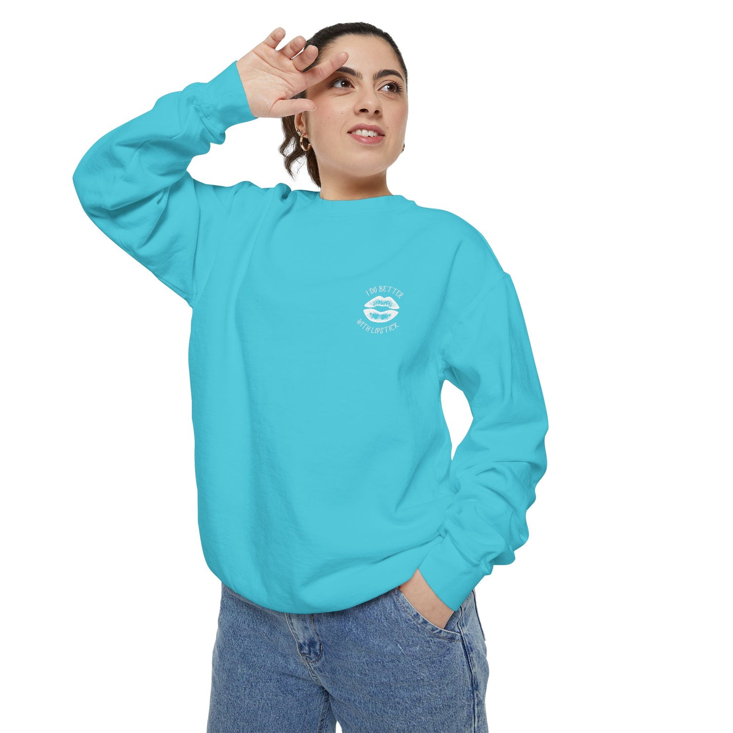 I Do Better With Lipstick Empowered Glamorous Unisex Sweatshirt - Gift