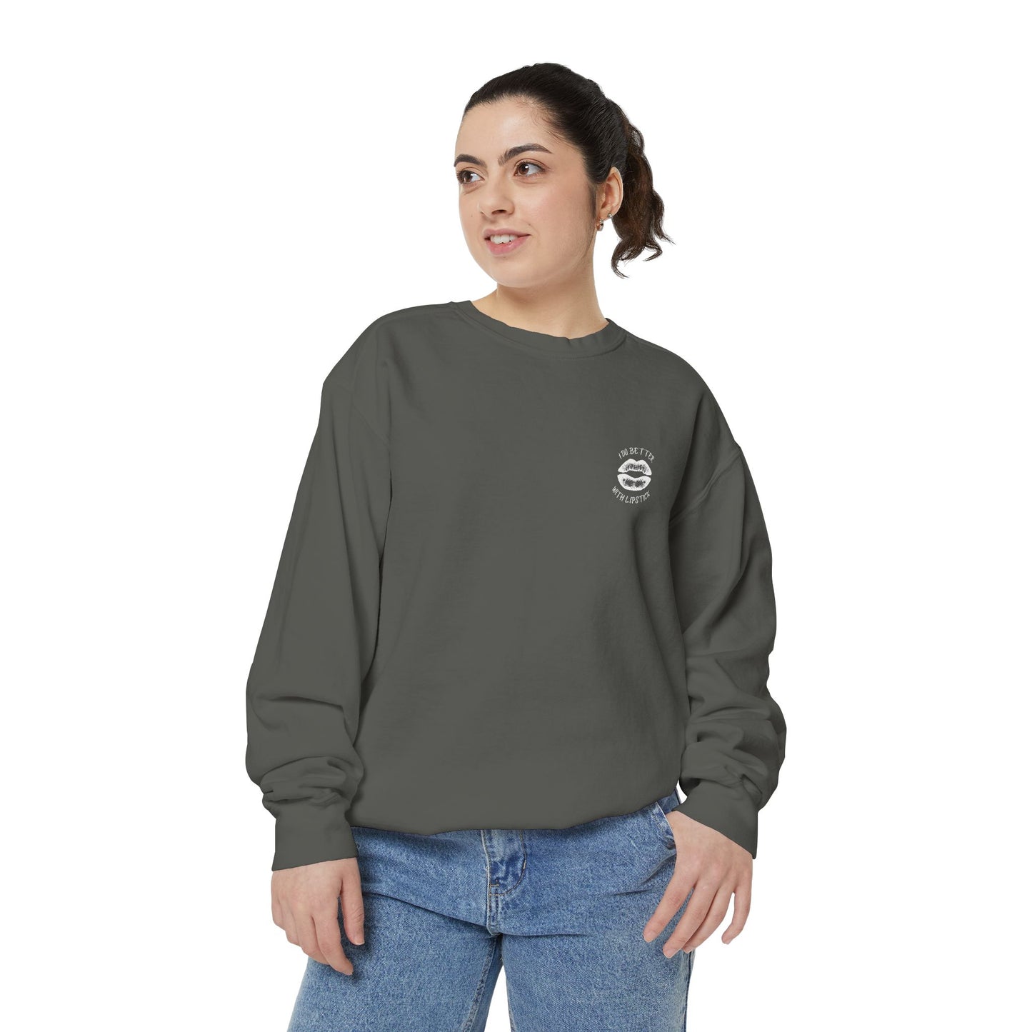 I Do Better With Lipstick Empowered Glamorous Unisex Sweatshirt - Gift