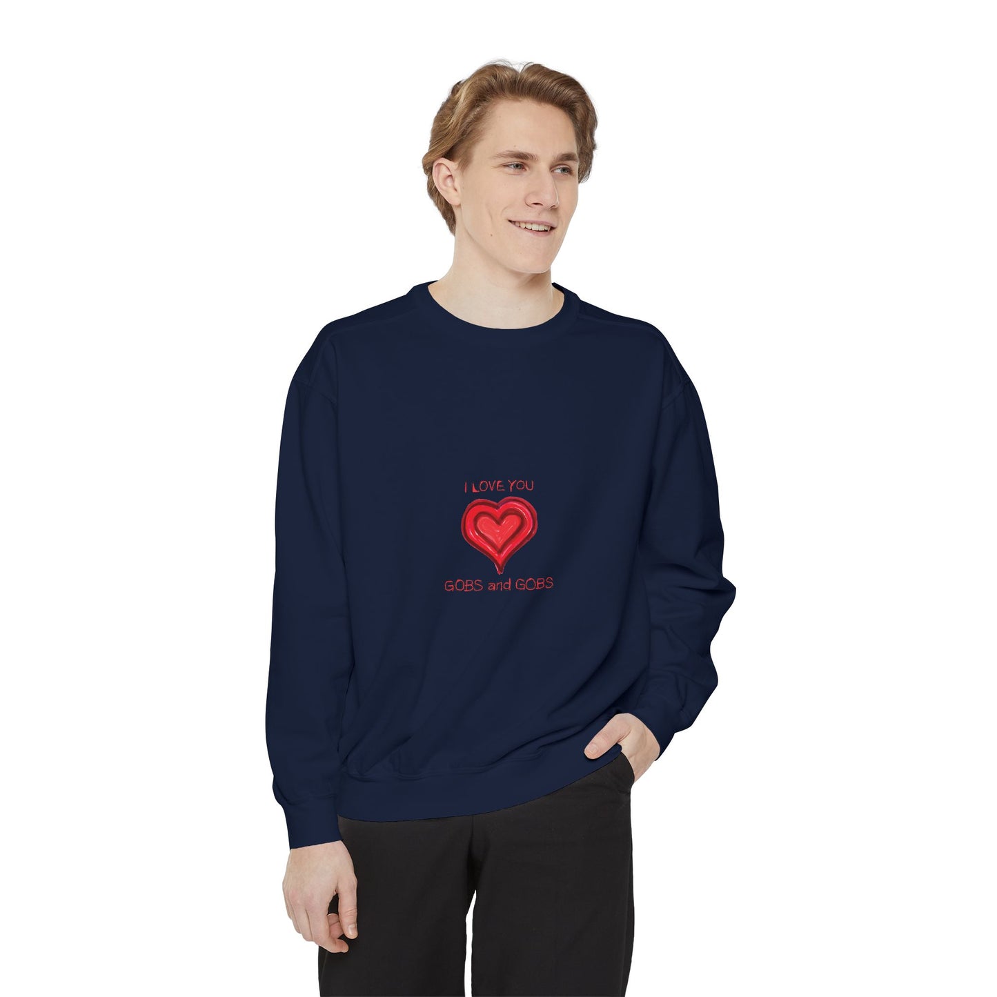Heart I Love You Gobs and Gobs Unisex Sweatshirt
