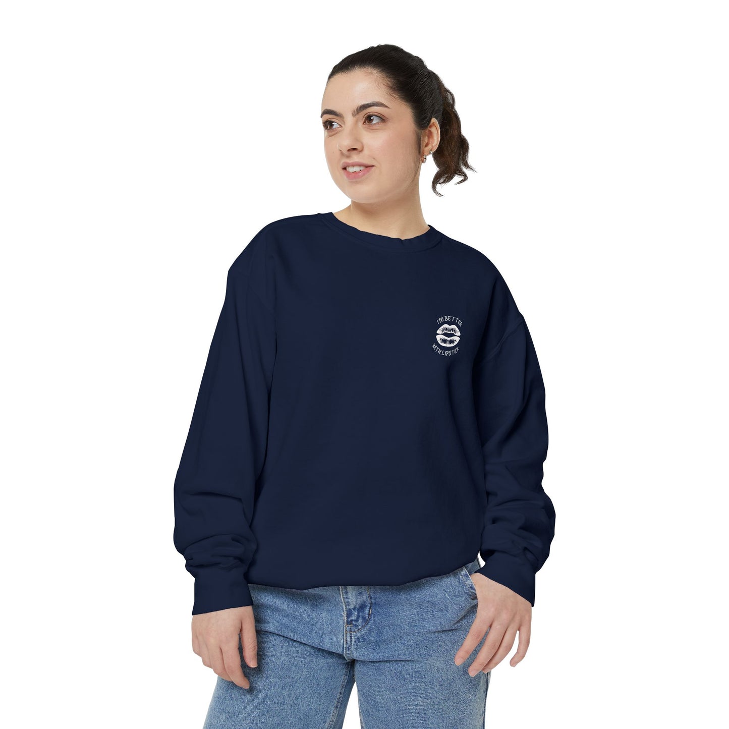 I Do Better With Lipstick Empowered Glamorous Unisex Sweatshirt - Gift