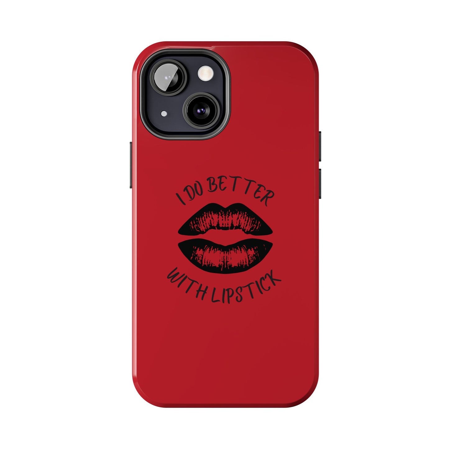 Red I Do Better With Lipstick Tough Phone Cases, Protective Phone Covers, Personalized Cell Phone Accessories, Stylish Phone Protectors