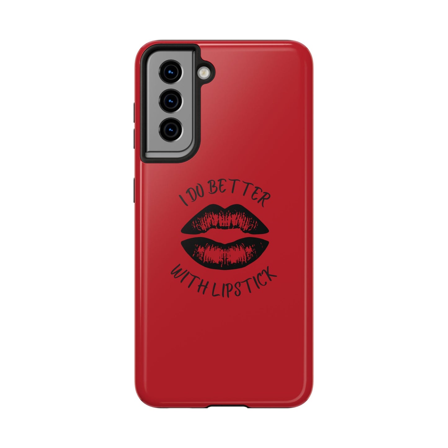 Red I Do Better With Lipstick Tough Phone Cases, Protective Phone Covers, Personalized Cell Phone Accessories, Stylish Phone Protectors