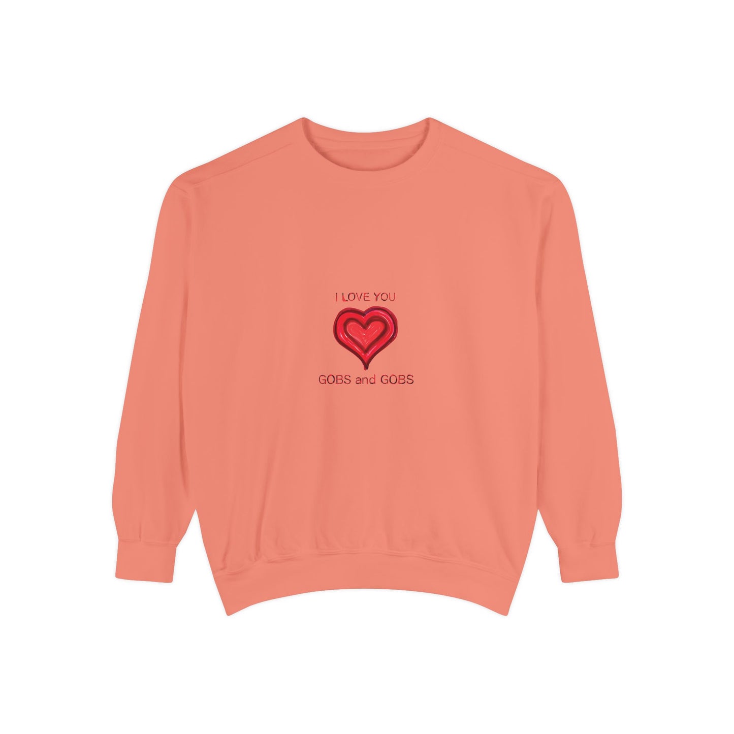 Heart I Love You Gobs and Gobs Unisex Sweatshirt