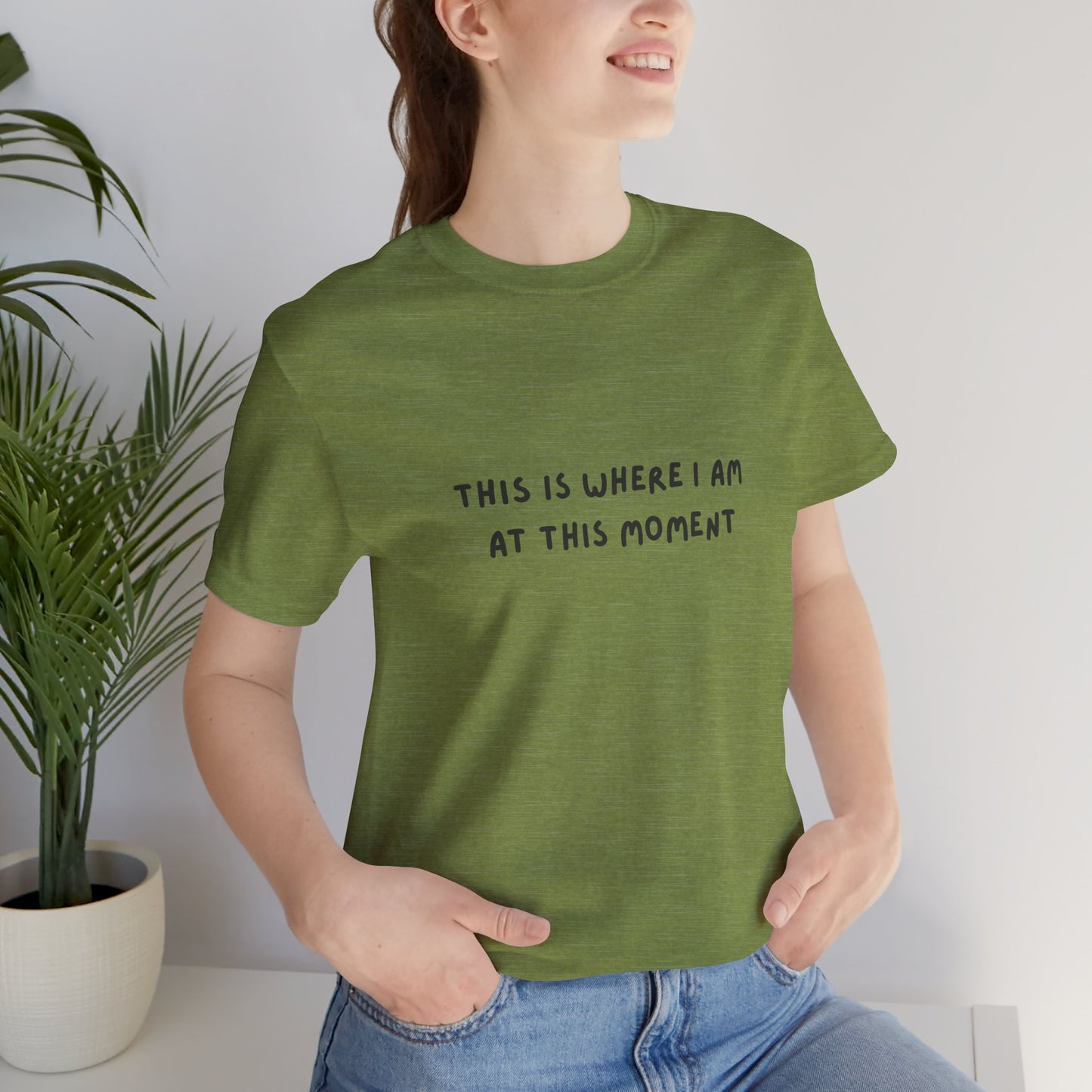 This is Where I Am Unisex Tee, Fun Shirts, Gift, Comfy, Soft, Casual, Gender Neutral, Short Sleeve, Women, Men, Teens, Birthday, Christmas