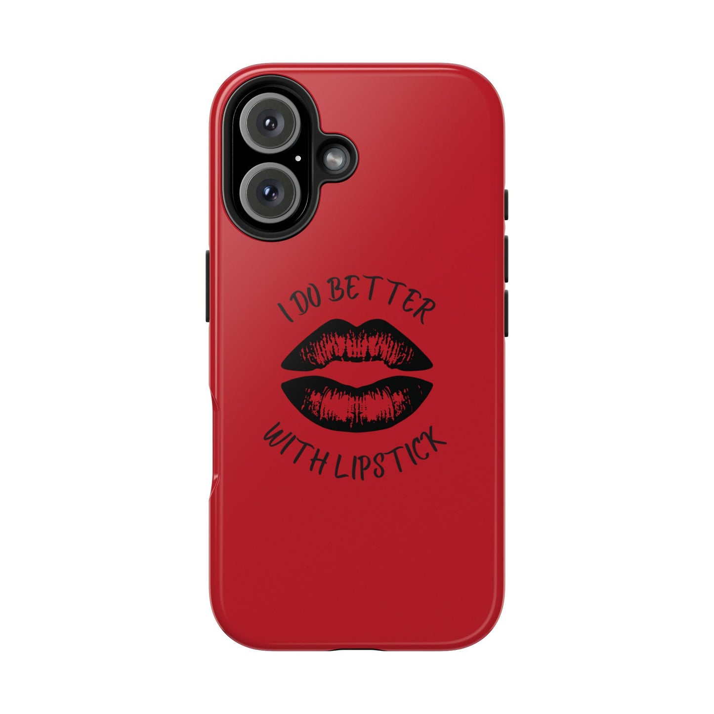 Red I Do Better With Lipstick Tough Phone Cases, Protective Phone Covers, Personalized Cell Phone Accessories, Stylish Phone Protectors