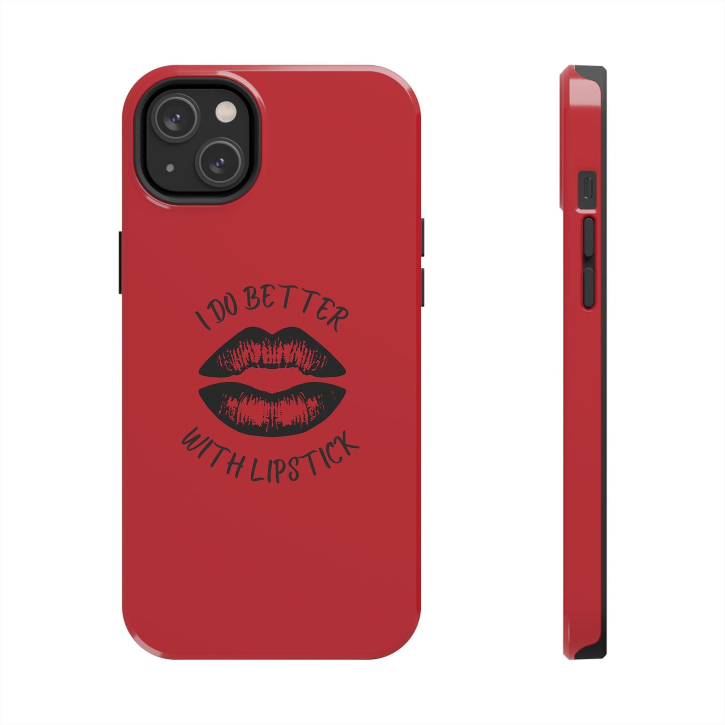 Red I Do Better With Lipstick Tough Phone Cases, Protective Phone Covers, Personalized Cell Phone Accessories, Stylish Phone Protectors