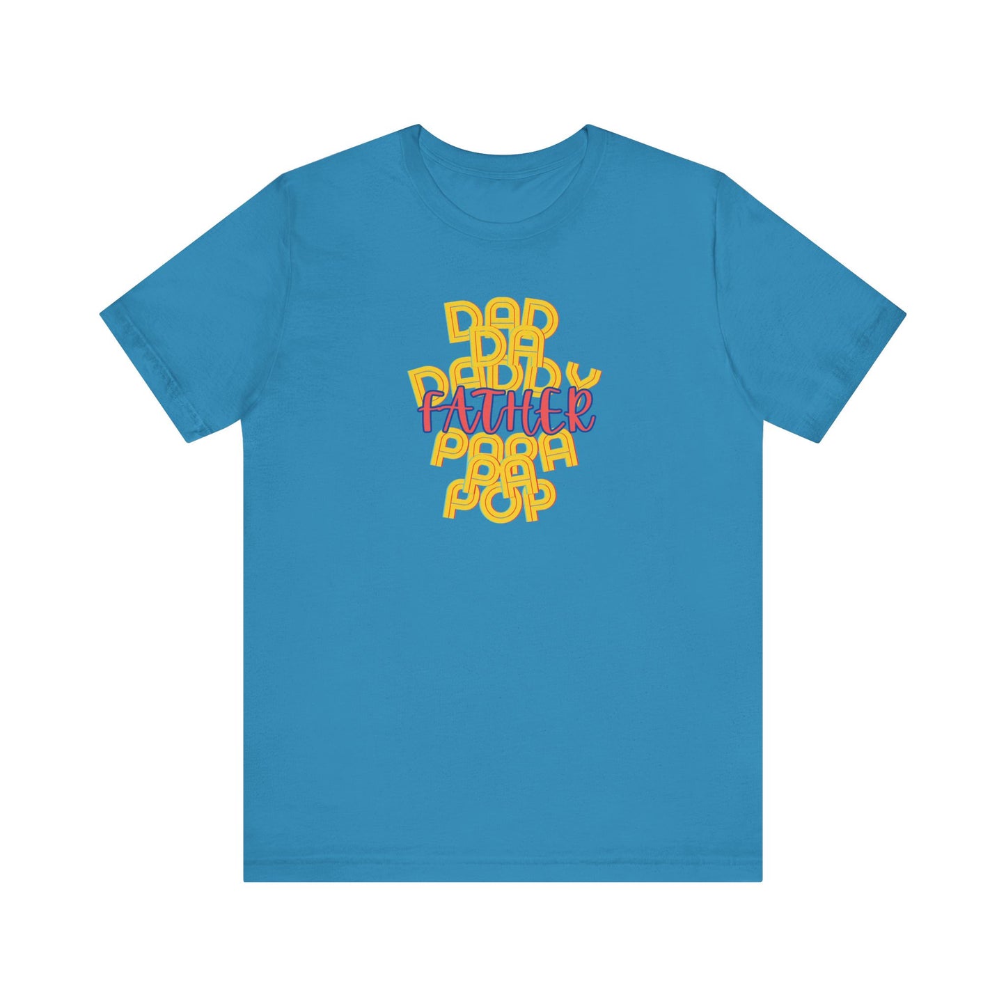 Father Unisex Tee - Dad Da Daddy Pop Pa Papa, Fathers Day Gifts