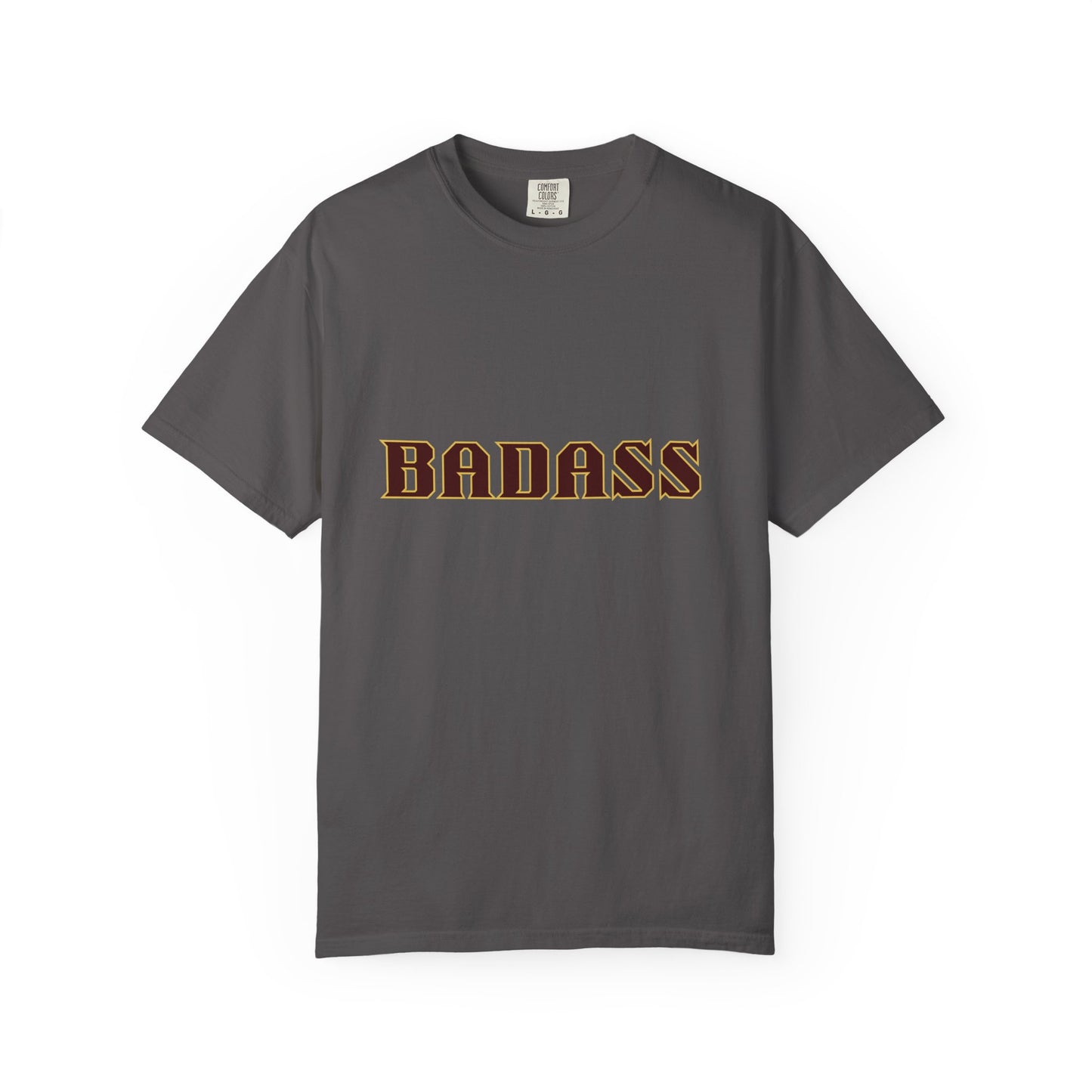 Badass Unisex Garment-Dyed T-shirt, strong, bold, confident, empowered, attitude, gender neutral, casual, relaxed, soft, preshrunk cotton