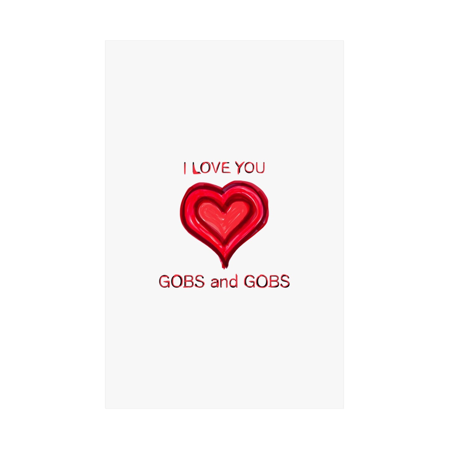 Heart I Love You Gobs and Gobs Matte Vertical Poster Wall Art, Framable Love Print, Romantic Home Decor Gift for Anniversary, Valentine's
