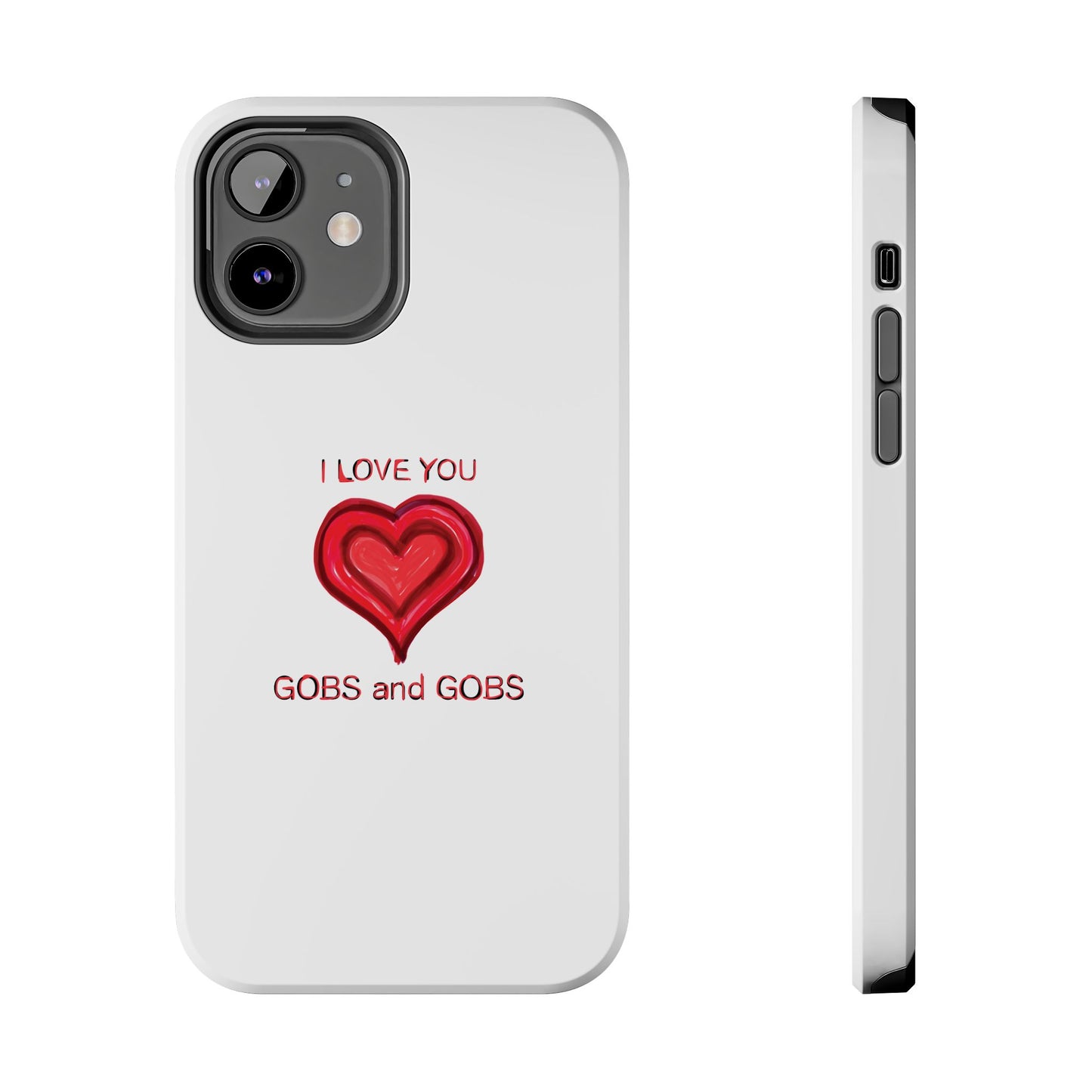 Heartfelt I Love You Gobs and Gobs Tough Phone Cases, iPhone & Samsung Cases, Wireless Charging, Gender Neutral Gifts, Valentines, Christmas