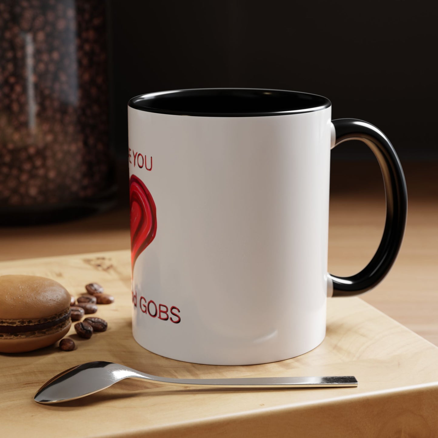 Coffee Mug - Heart I Love You Gobs and Gobs - Romantic Valentine's Day Tea Cup - Family Love