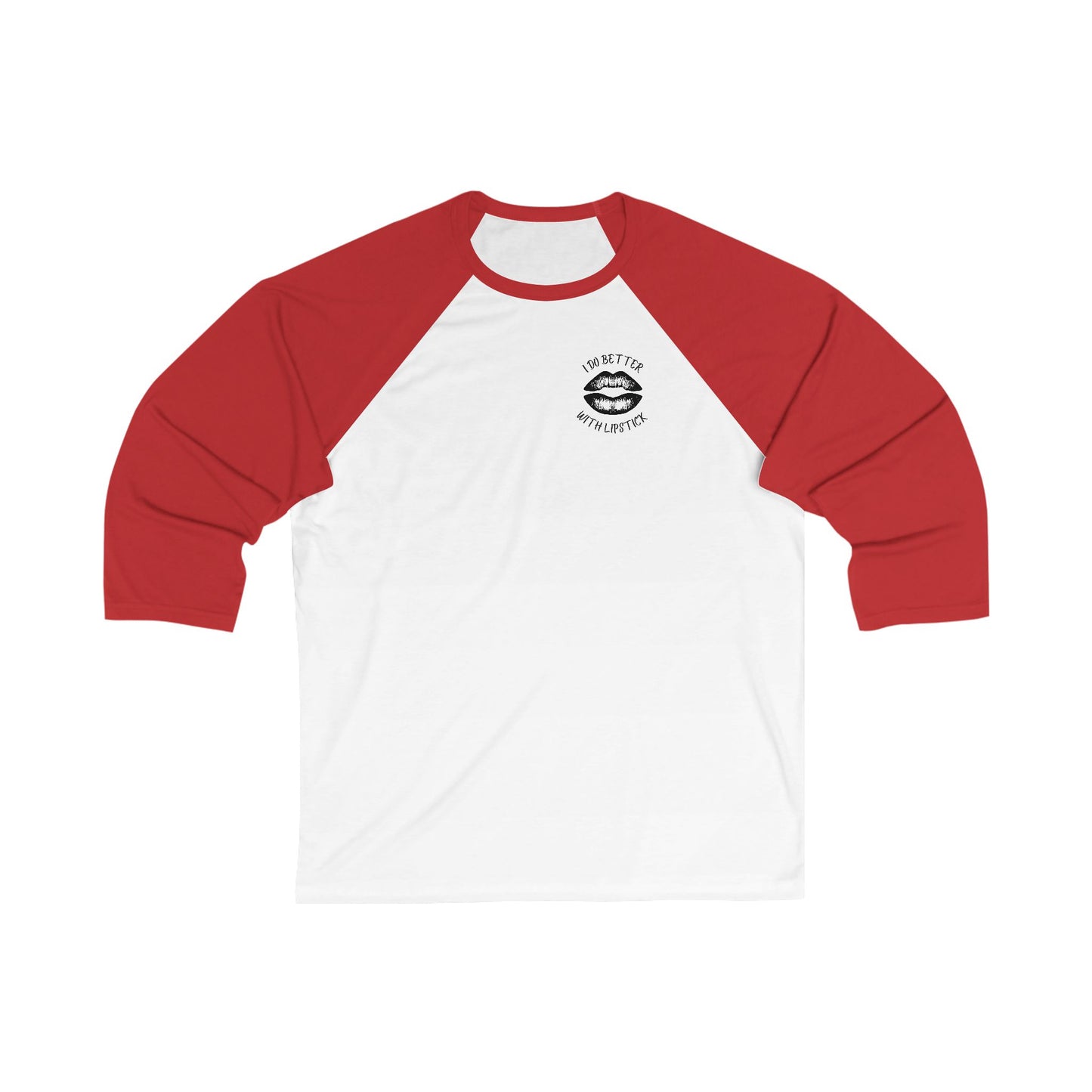 I Do Better With Lipstick Unisex 3\4 Sleeve Baseball Tee, lips, sassy, glamorous, empowered, gender neutral, gifts, women men teens friends