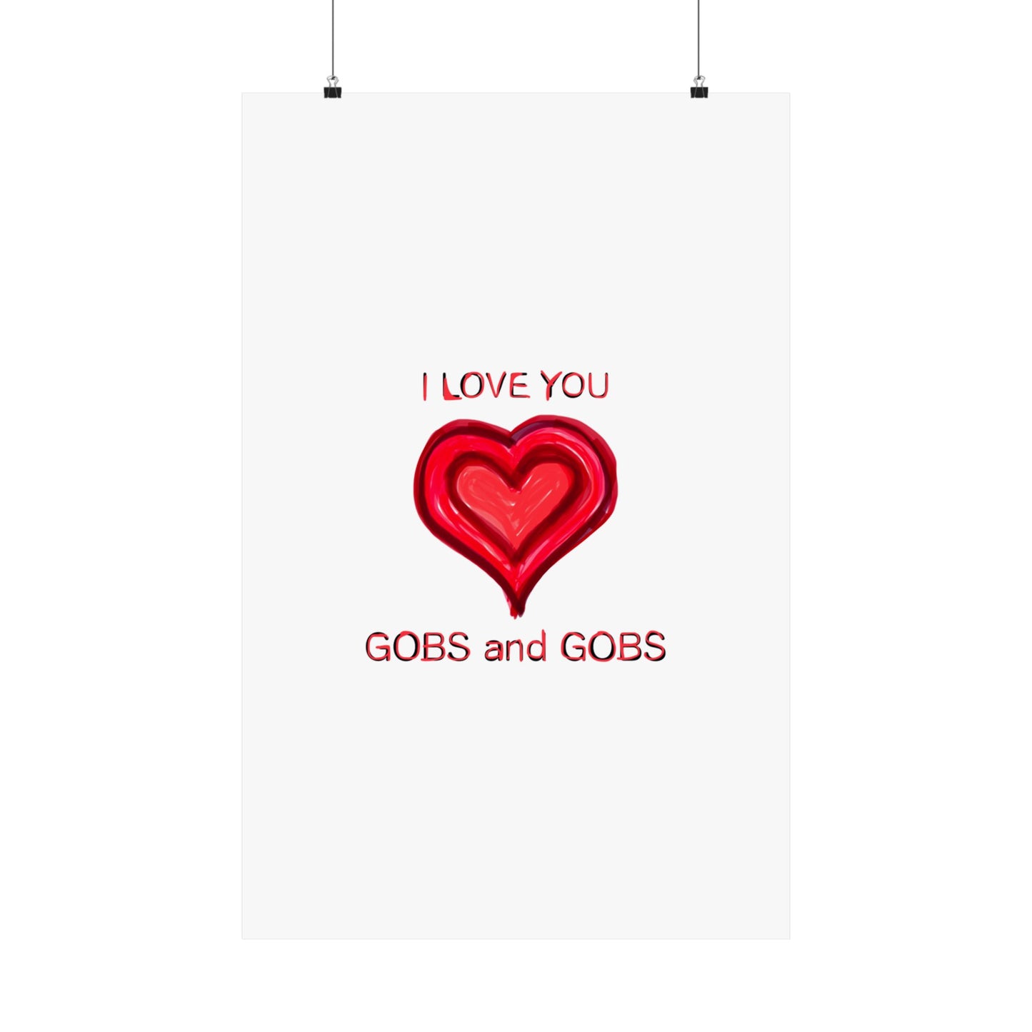 Heart I Love You Gobs and Gobs Matte Vertical Poster Wall Art, Framable Love Print, Romantic Home Decor Gift for Anniversary, Valentine's