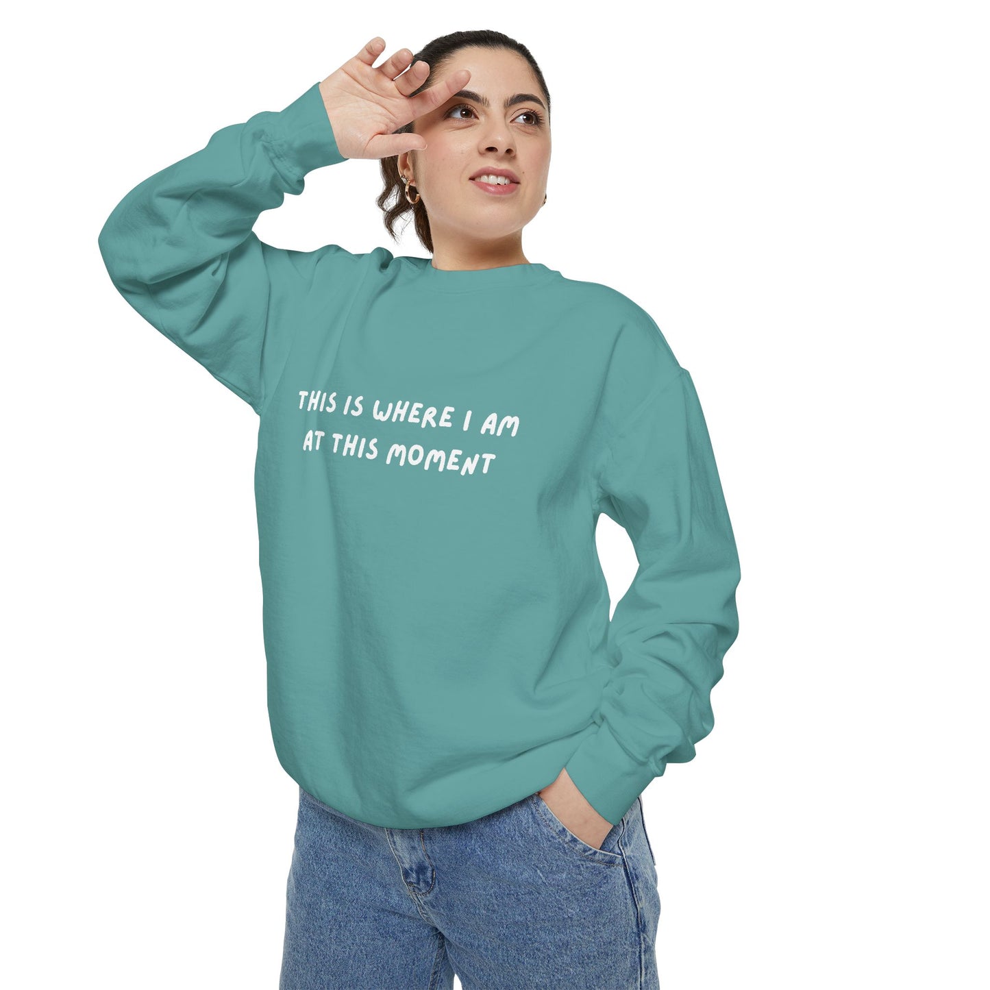 This Is Where I Am At This Moment Sweatshirt - Birthday, Christmas Gift