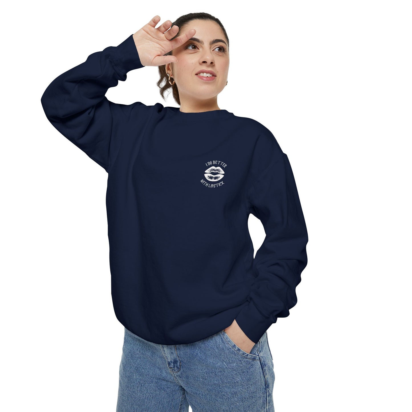 I Do Better With Lipstick Empowered Glamorous Unisex Sweatshirt - Gift