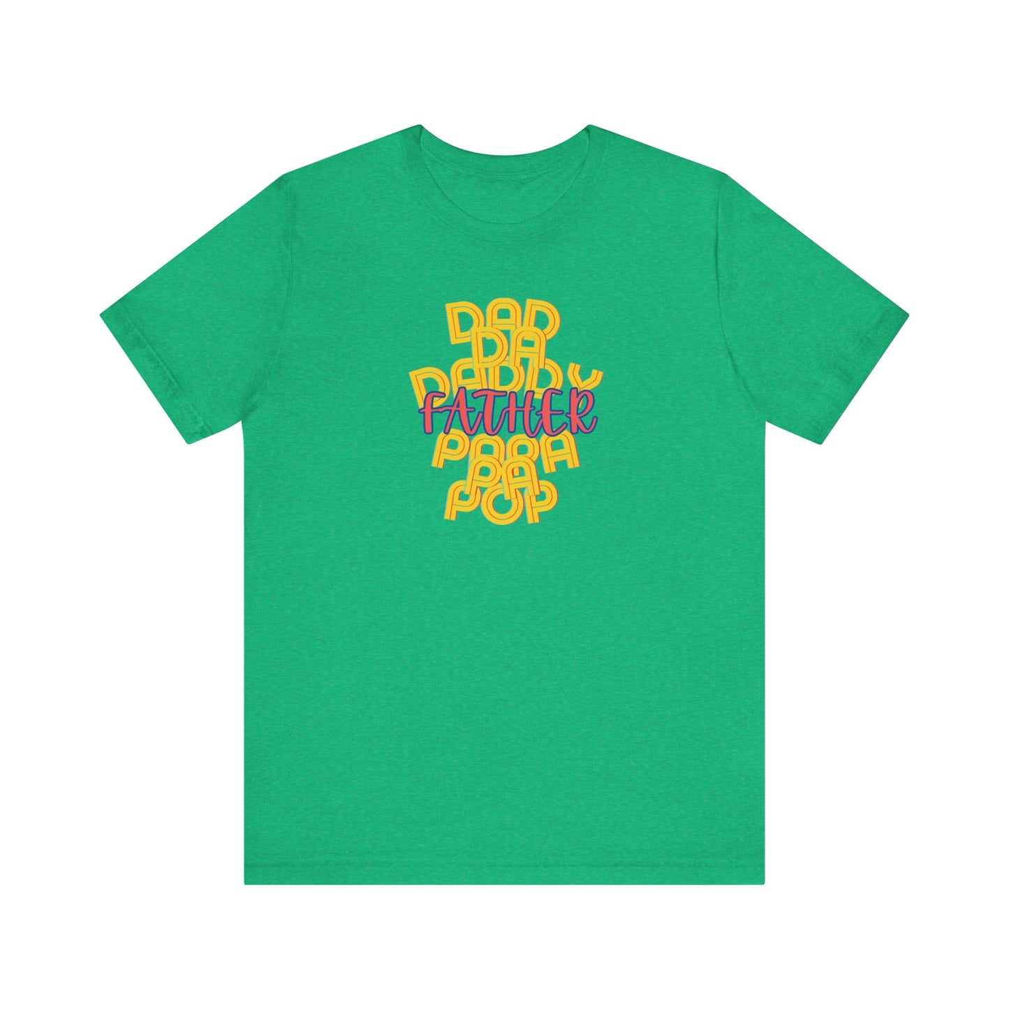 Father Unisex Tee - Dad Da Daddy Pop Pa Papa, Fathers Day Gifts