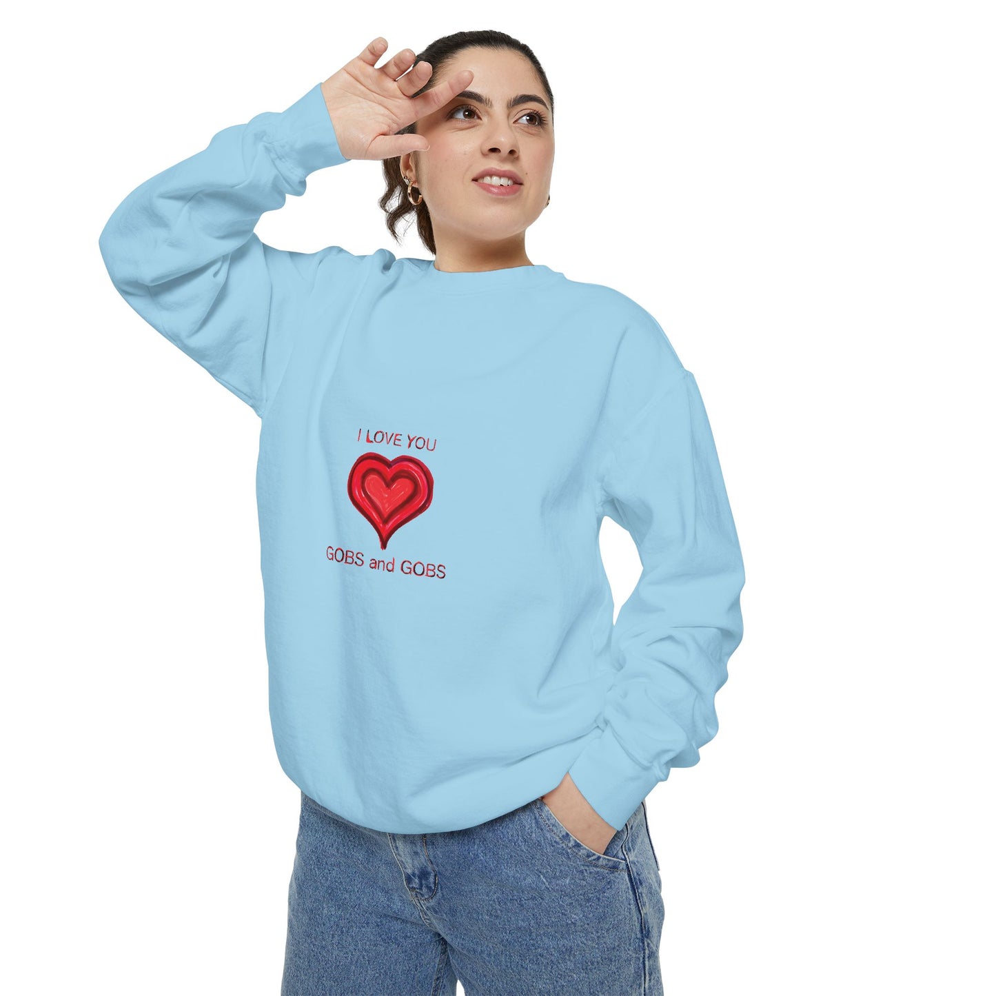 Heart I Love You Gobs and Gobs Unisex Sweatshirt