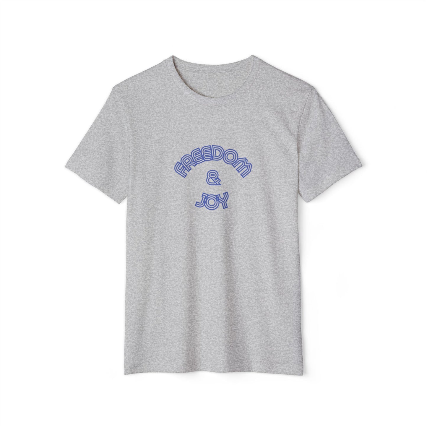 Freedom and Joy Unisex Recycled T-Shirt, Eco-Friendly Tee, Sustainable Clothing, Happy Graphic Shirt, Gender Neutral Fashion