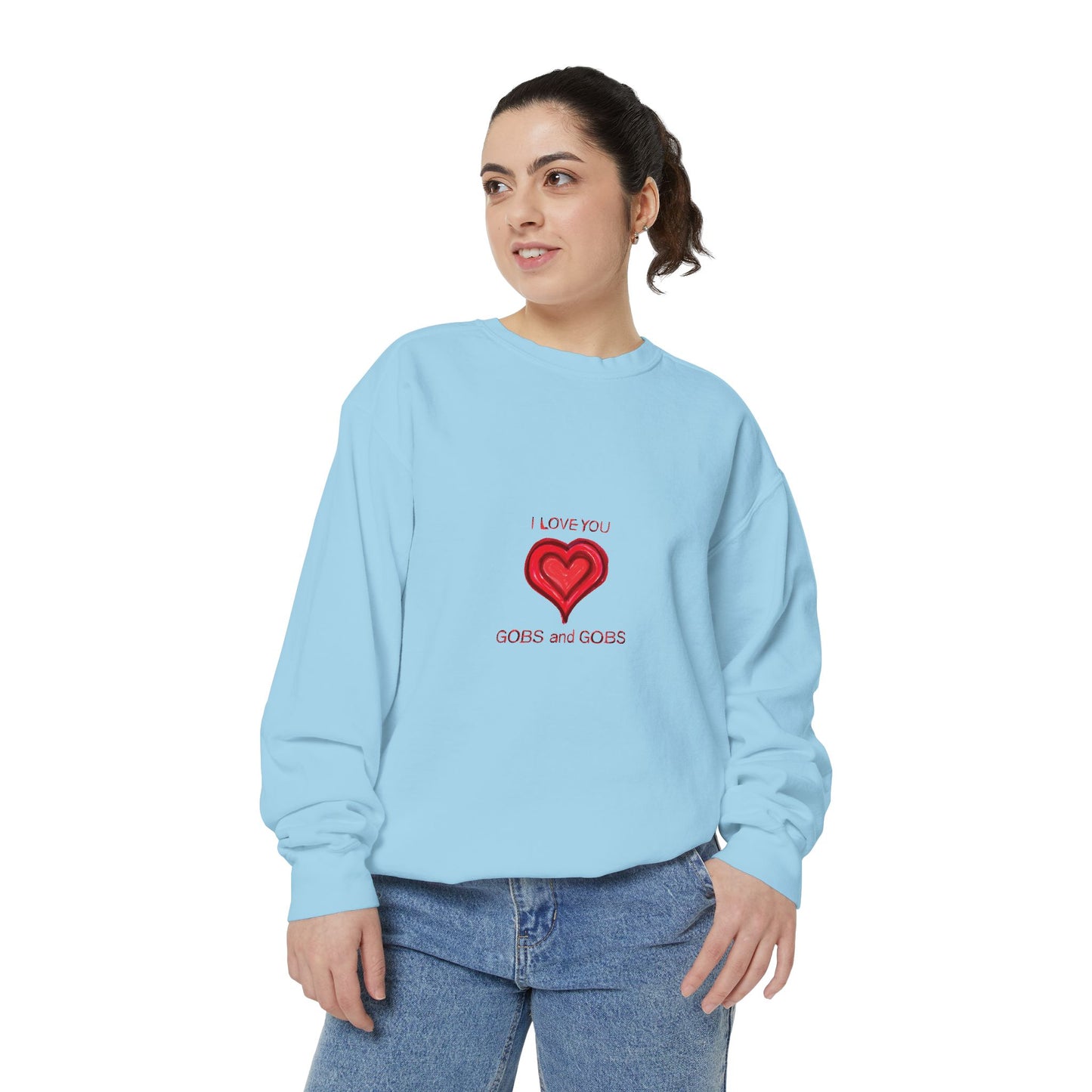 Heart I Love You Gobs and Gobs Unisex Sweatshirt