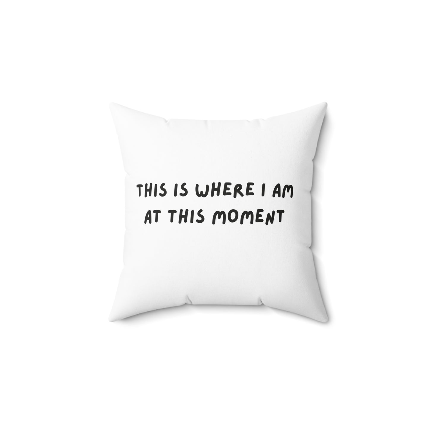 This is Where I Am White Spun Polyester Square Pillow, Sassy, Fun, Snarky, Accent Pillow, Decor, Dorm, Bed, Sofa, Throw, Gift, 4 Sizes