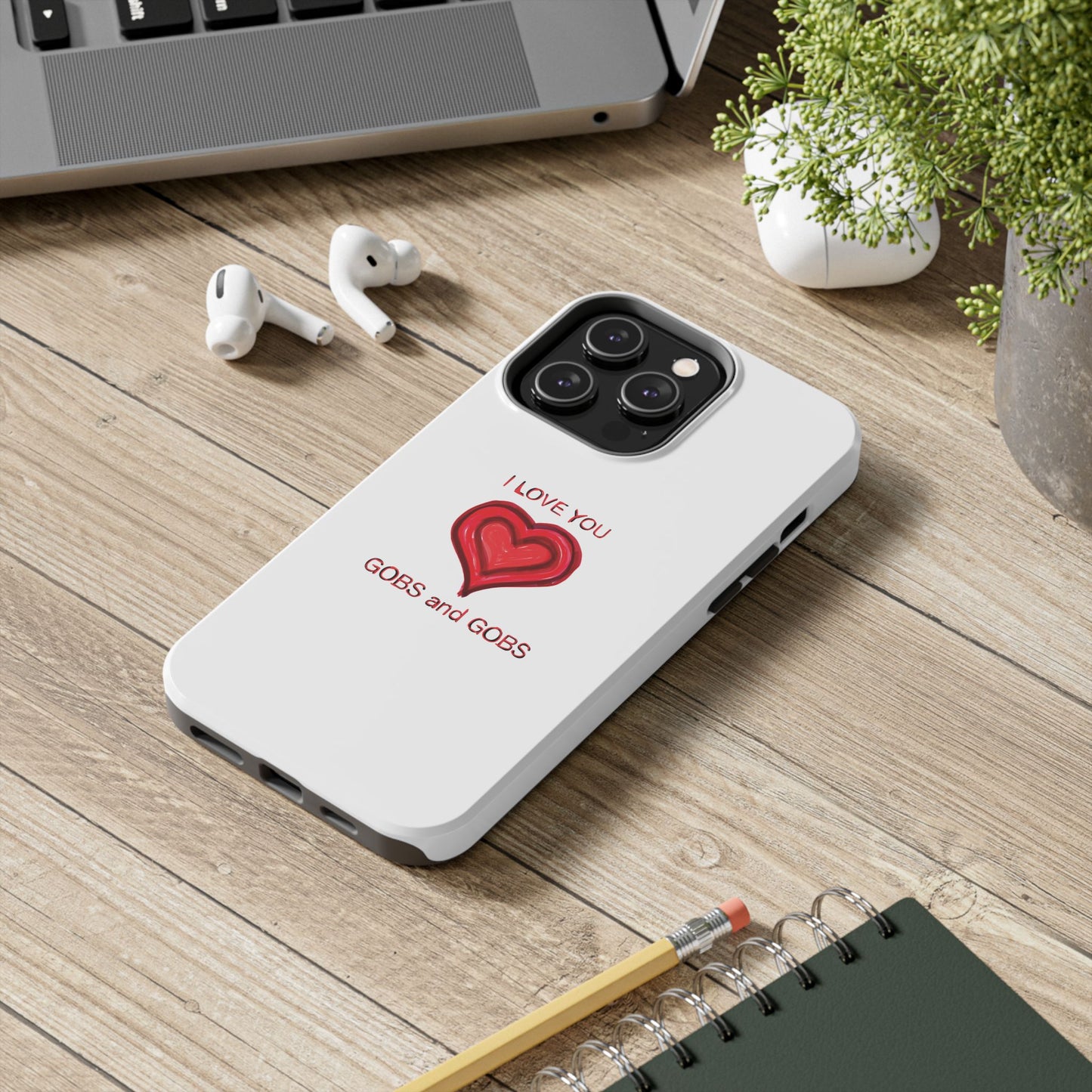 Heartfelt I Love You Gobs and Gobs Tough Phone Cases, iPhone & Samsung Cases, Wireless Charging, Gender Neutral Gifts, Valentines, Christmas
