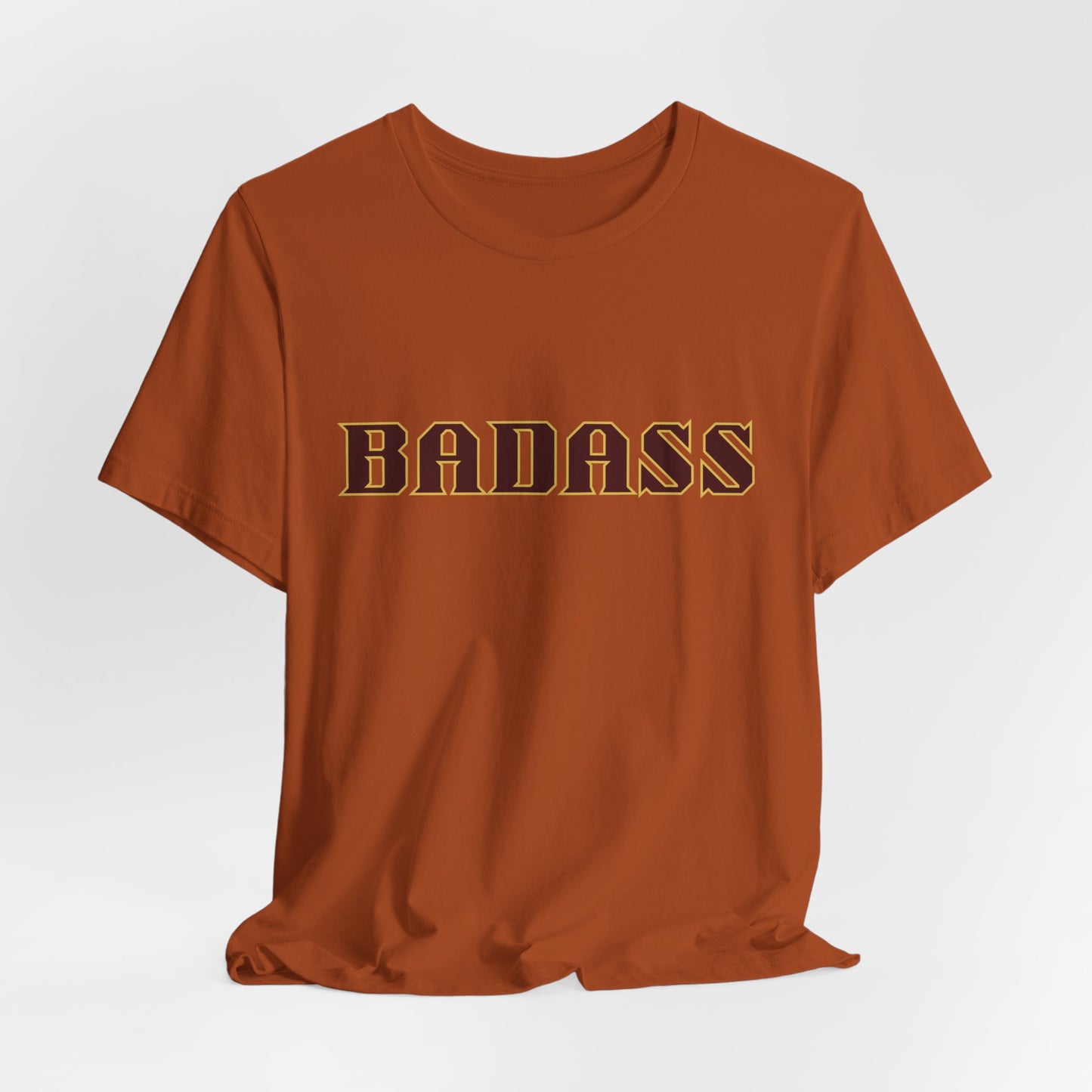 Badass Unisex Tee - Bold Gender Neutral Funny Attitude Shirt