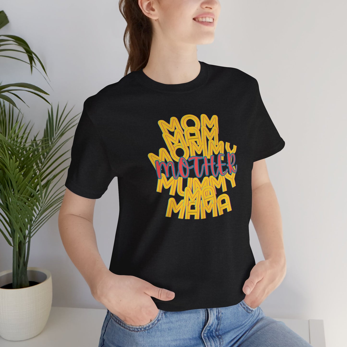 Mother Unisex Tee, Mom Mommy Ma Mam Mama Mummy, Love, Mothers Day, Gifts for Women, Comfy, Soft, Gender Neutral, Short Sleeves