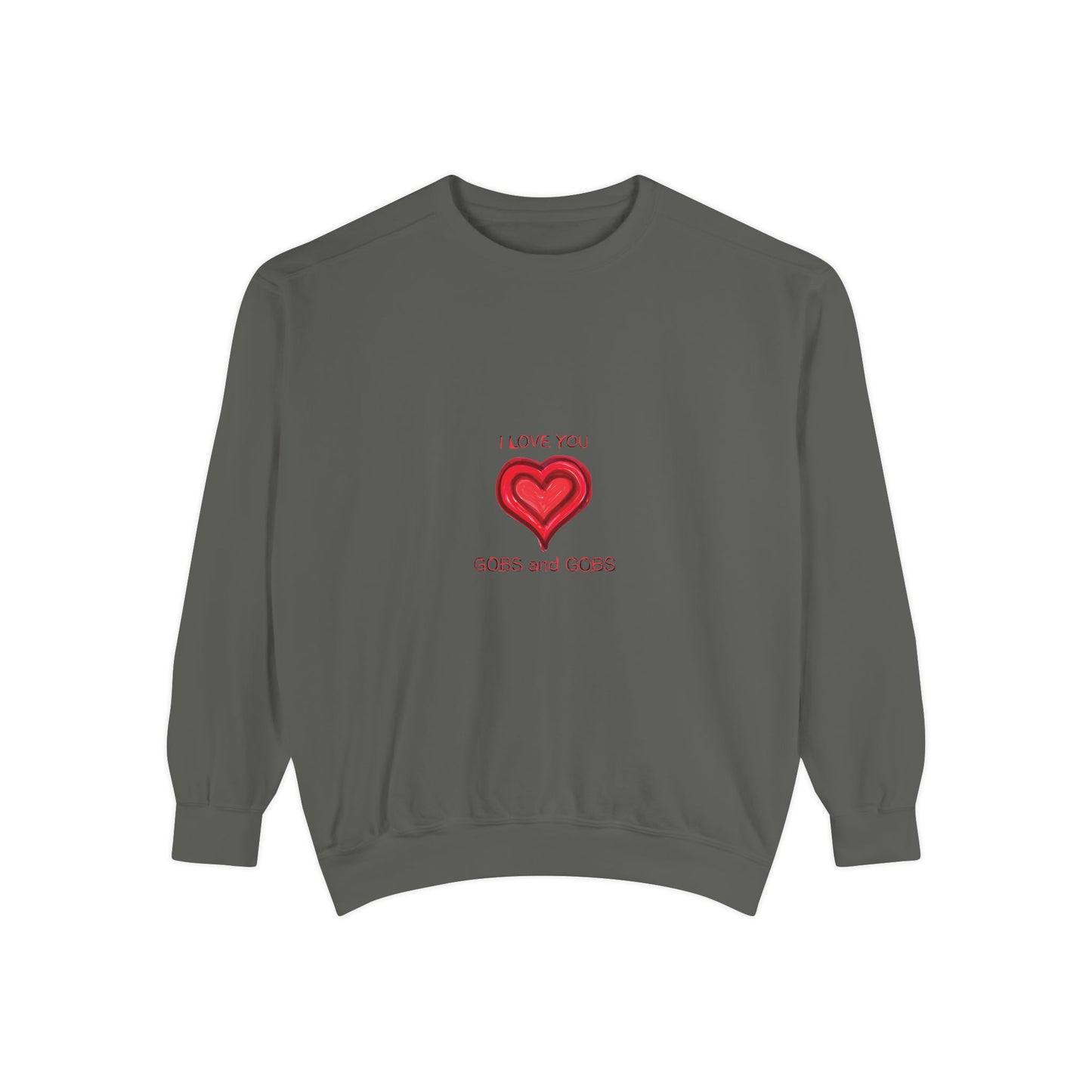 Heart I Love You Gobs and Gobs Unisex Sweatshirt