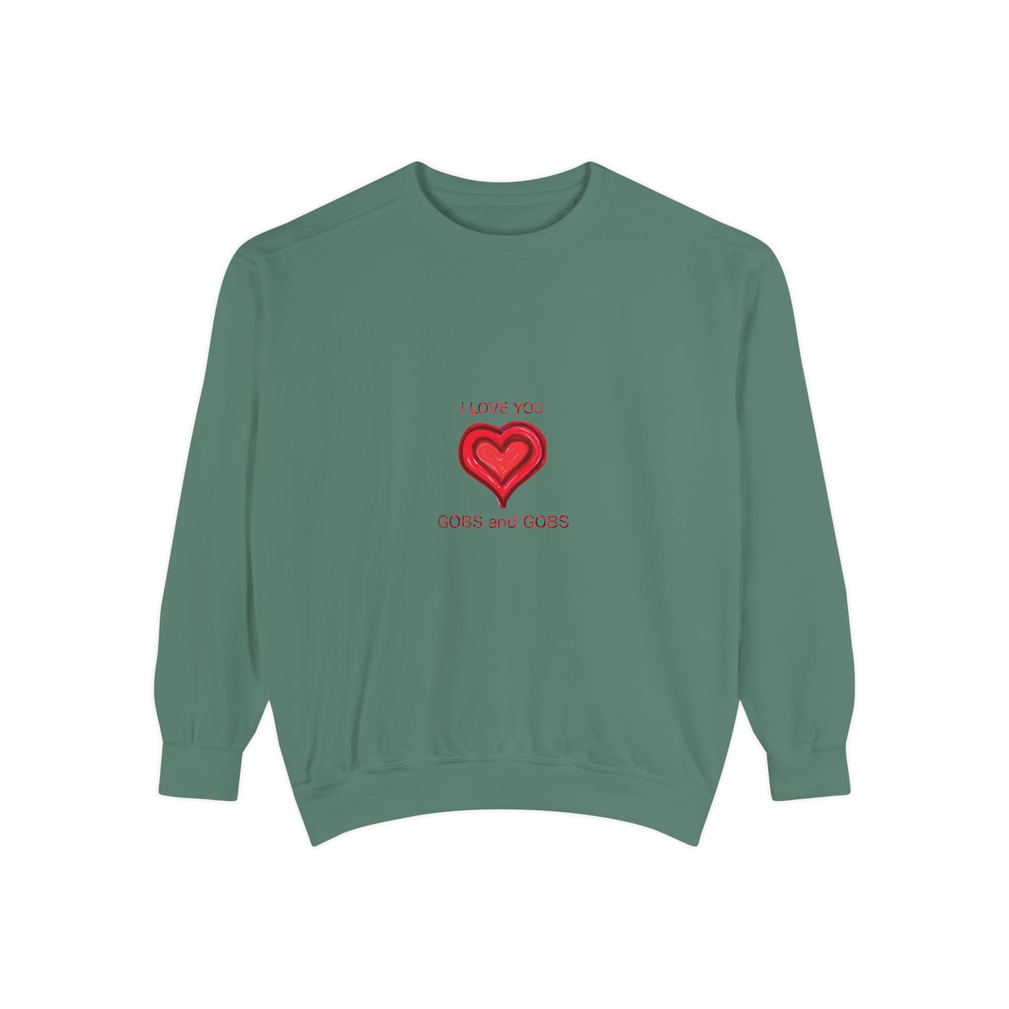 Heart I Love You Gobs and Gobs Unisex Sweatshirt