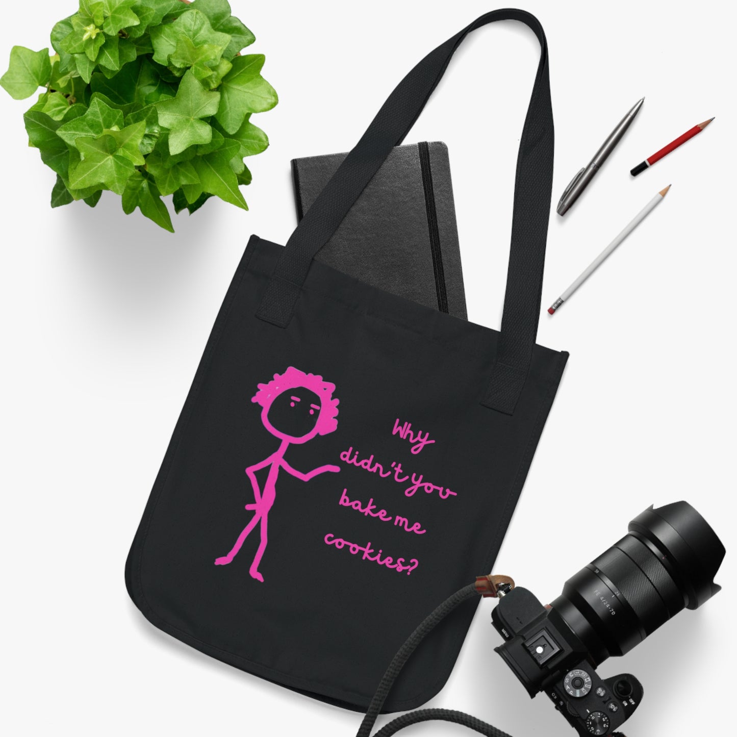 Why Didnt You Bake Me Cookies Organic Canvas Tote Bag, Funny, Gender Neutral, Women, Men, Kids, Gifts, Groceries, Shopping, Books, Eco