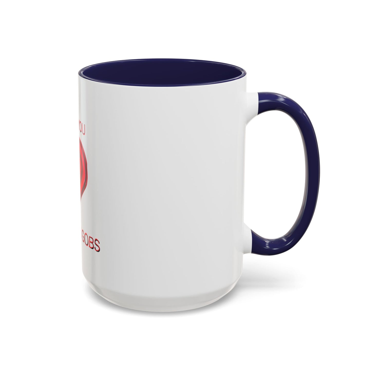 Coffee Mug - Heart I Love You Gobs and Gobs - Romantic Valentine's Day Tea Cup - Family Love