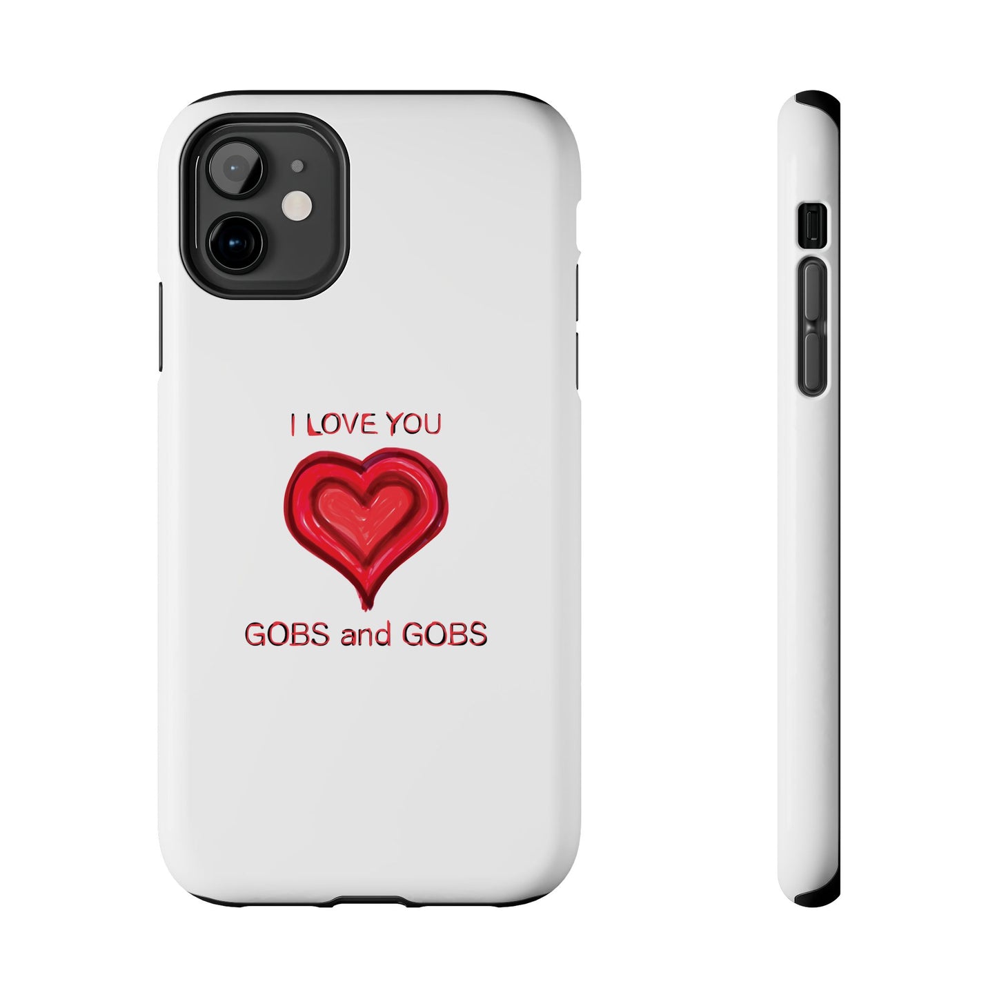 Heartfelt I Love You Gobs and Gobs Tough Phone Cases, iPhone & Samsung Cases, Wireless Charging, Gender Neutral Gifts, Valentines, Christmas