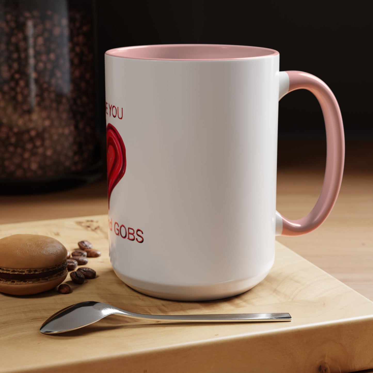 Coffee Mug - Heart I Love You Gobs and Gobs - Romantic Valentine's Day Tea Cup - Family Love