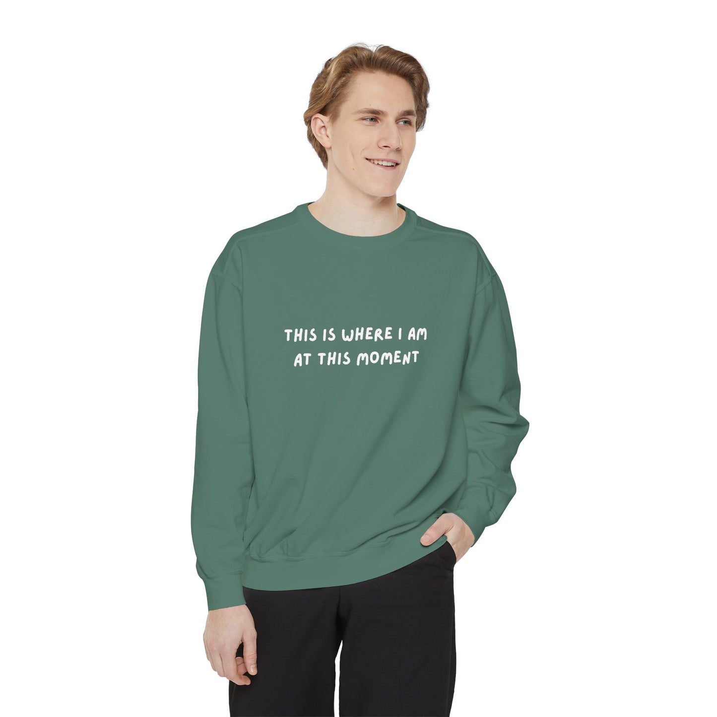This Is Where I Am At This Moment Sweatshirt - Birthday, Christmas Gift