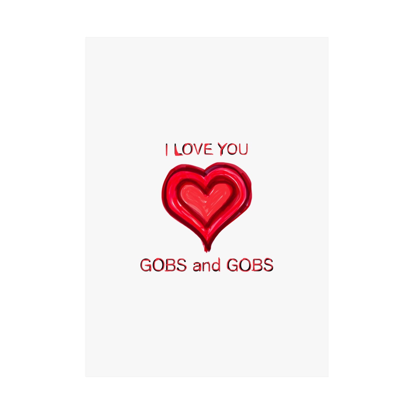 Heart I Love You Gobs and Gobs Matte Vertical Poster Wall Art, Framable Love Print, Romantic Home Decor Gift for Anniversary, Valentine's