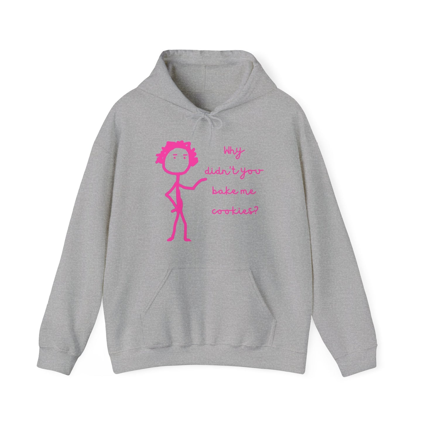 Why Didnt You Bake Me Cookies Unisex Heavy Blend™ Hooded Sweatshirt, funny shirts, hoodie, gift, friends, gender neutral, men, women, youths