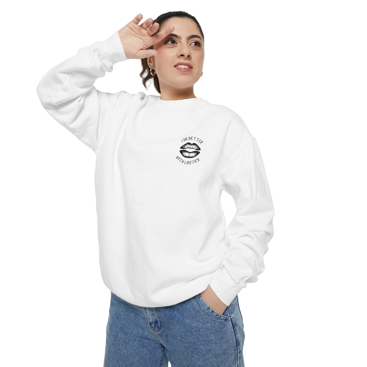 I Do Better With Lipstick Empowered Glamorous Unisex Sweatshirt - Gift