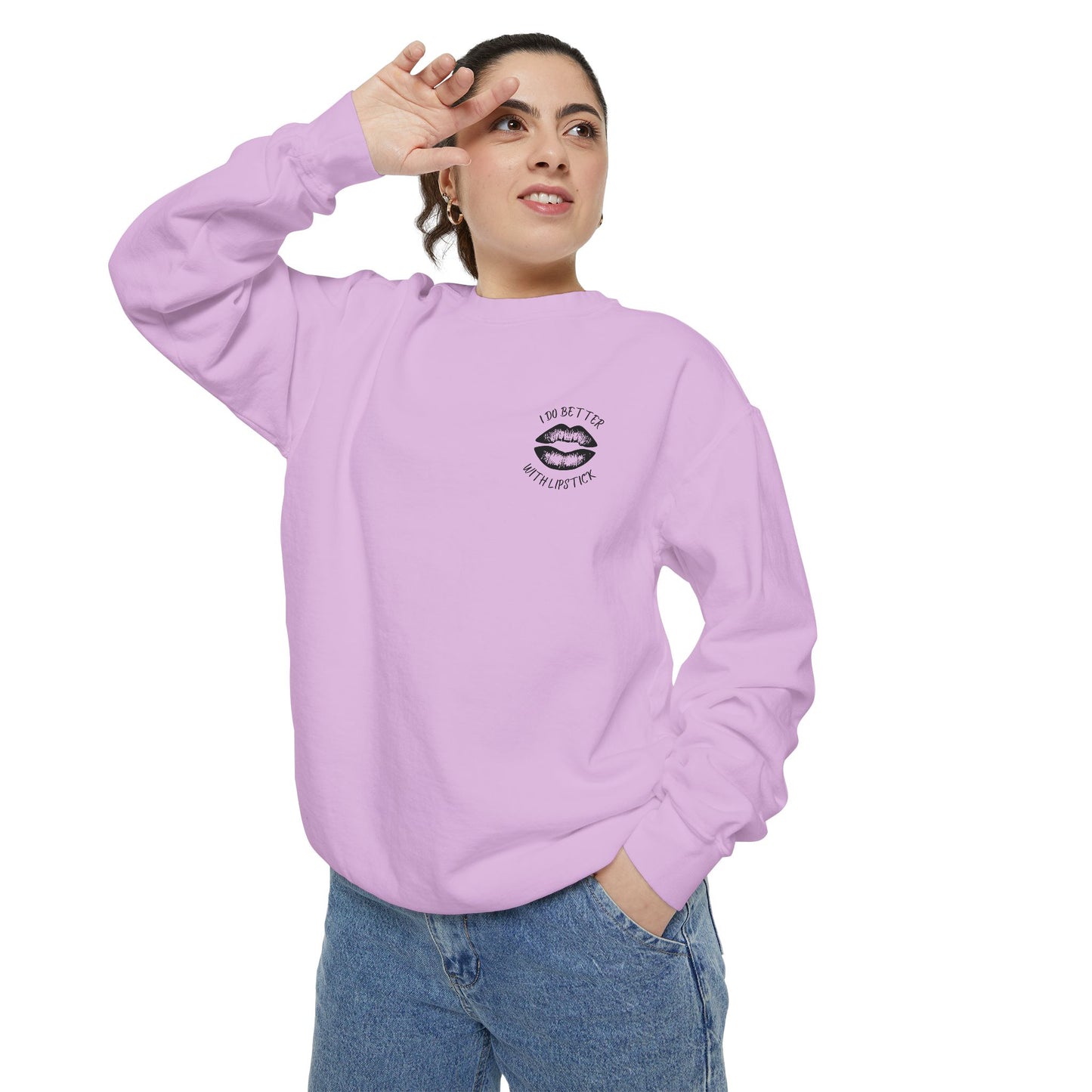 I Do Better With Lipstick Empowered Glamorous Unisex Sweatshirt - Gift