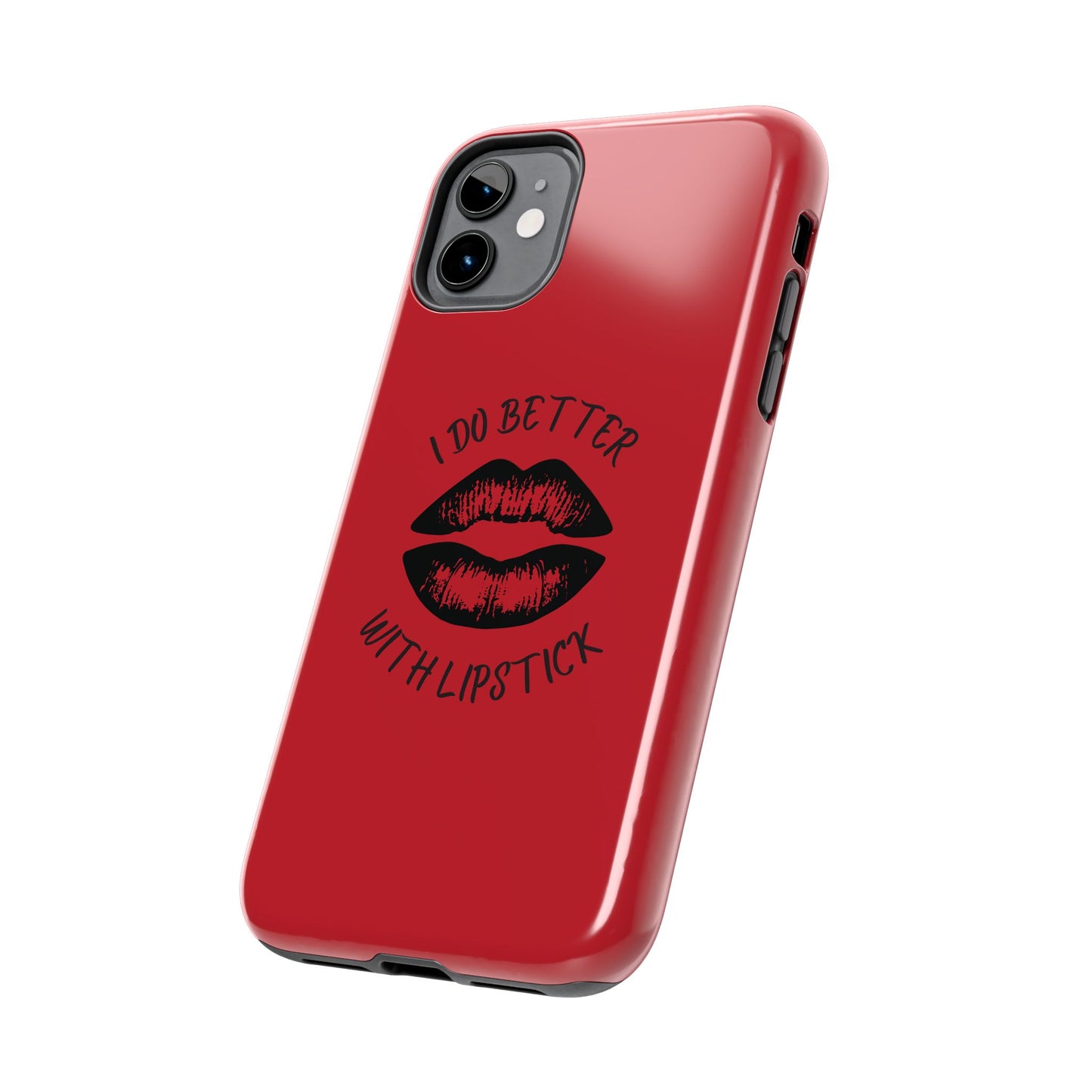 Red I Do Better With Lipstick Tough Phone Cases, Protective Phone Covers, Personalized Cell Phone Accessories, Stylish Phone Protectors
