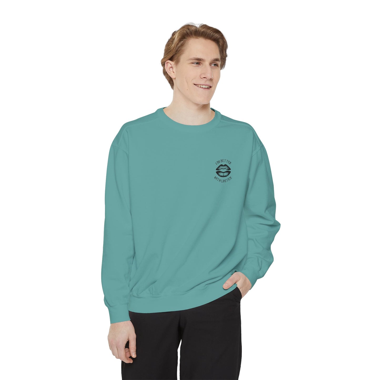 I Do Better With Lipstick Empowered Glamorous Unisex Sweatshirt - Gift