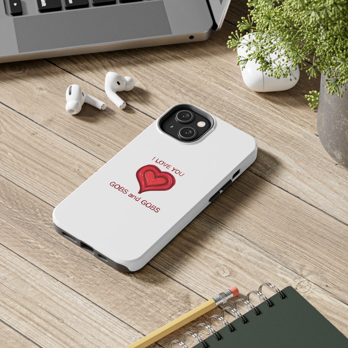 Heartfelt I Love You Gobs and Gobs Tough Phone Cases, iPhone & Samsung Cases, Wireless Charging, Gender Neutral Gifts, Valentines, Christmas