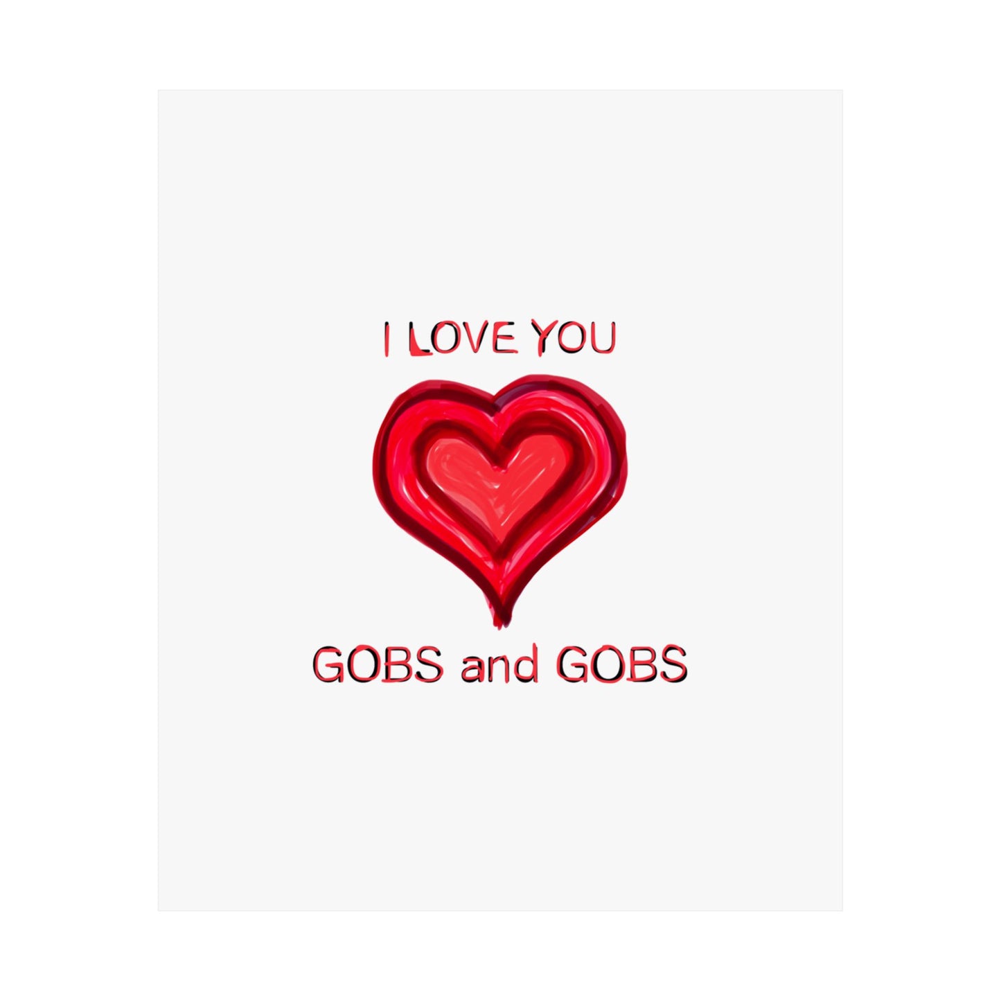Heart I Love You Gobs and Gobs Matte Vertical Poster Wall Art, Framable Love Print, Romantic Home Decor Gift for Anniversary, Valentine's